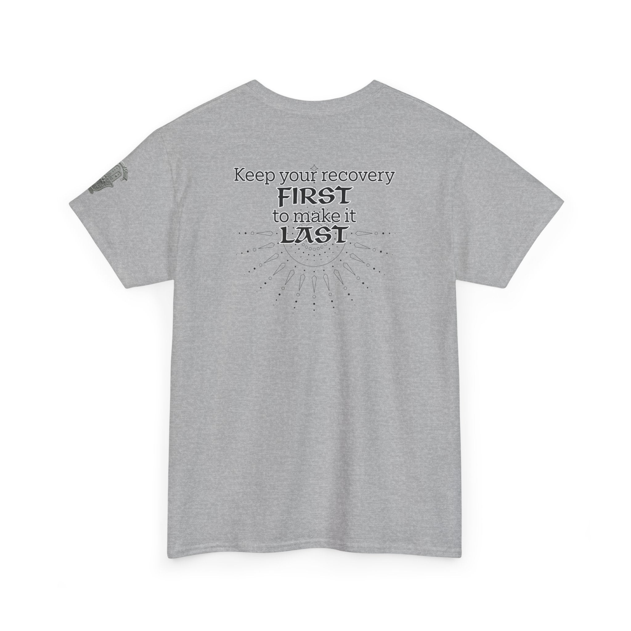 “Keep Your Recovery First to Make It Last” Motivational Shirt