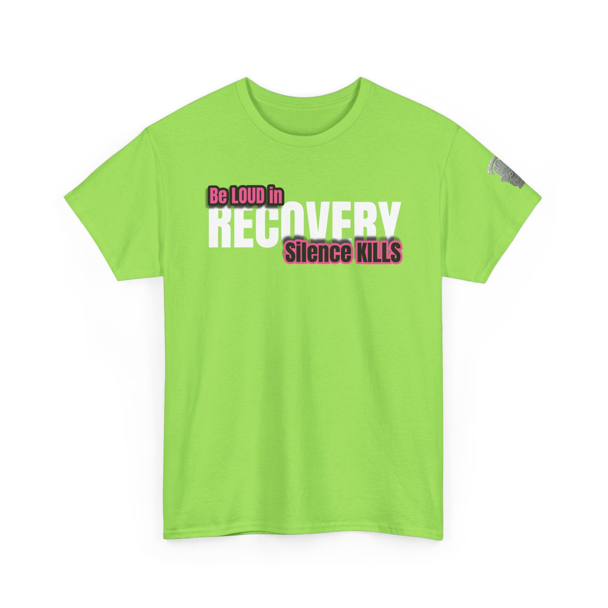 Be Loud in Recovery / Silence Kills Recovery T shirt