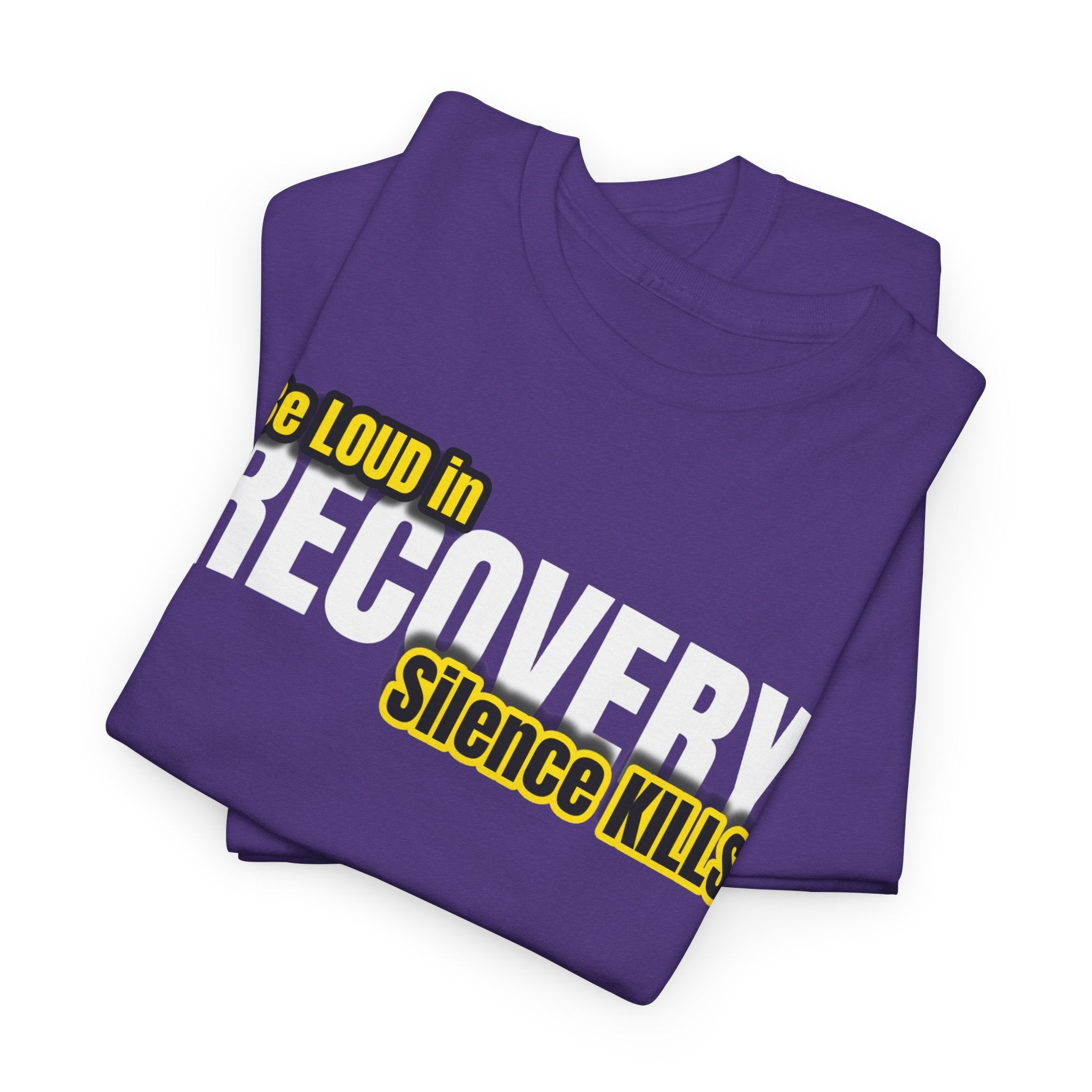 Be Loud in Recovery, Silence Kills T shirt