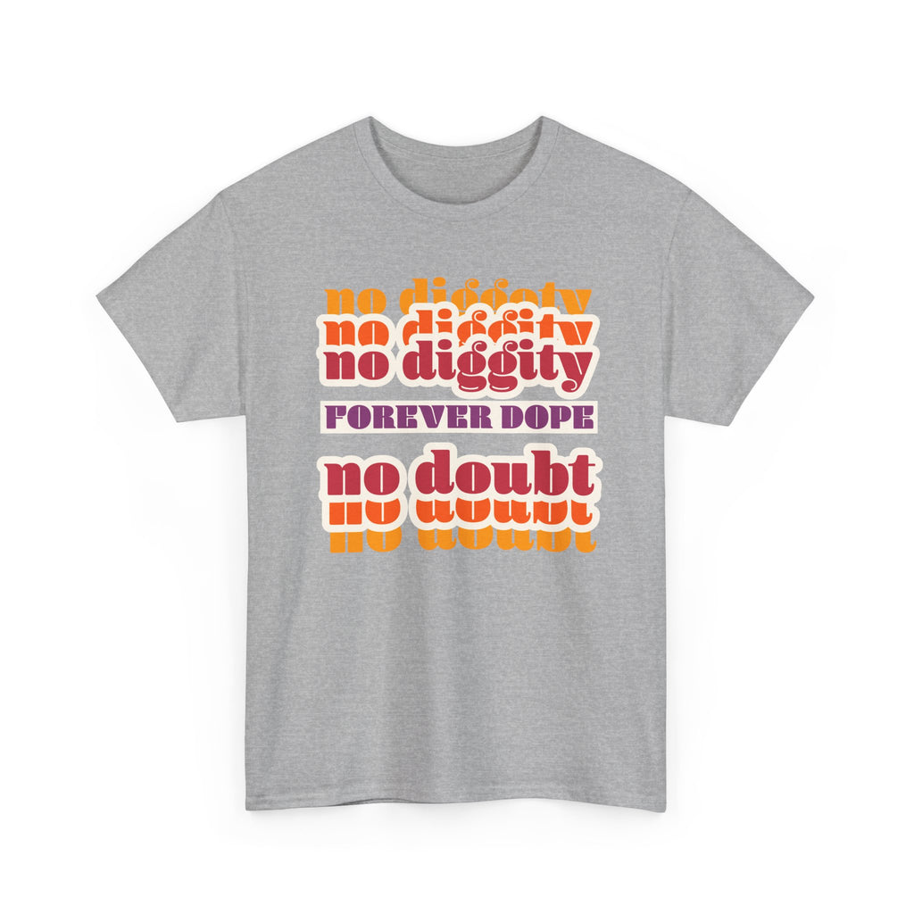 No Diggity No Doubt Tee — Retro 'Forever Dope' Graphic T-Shirt