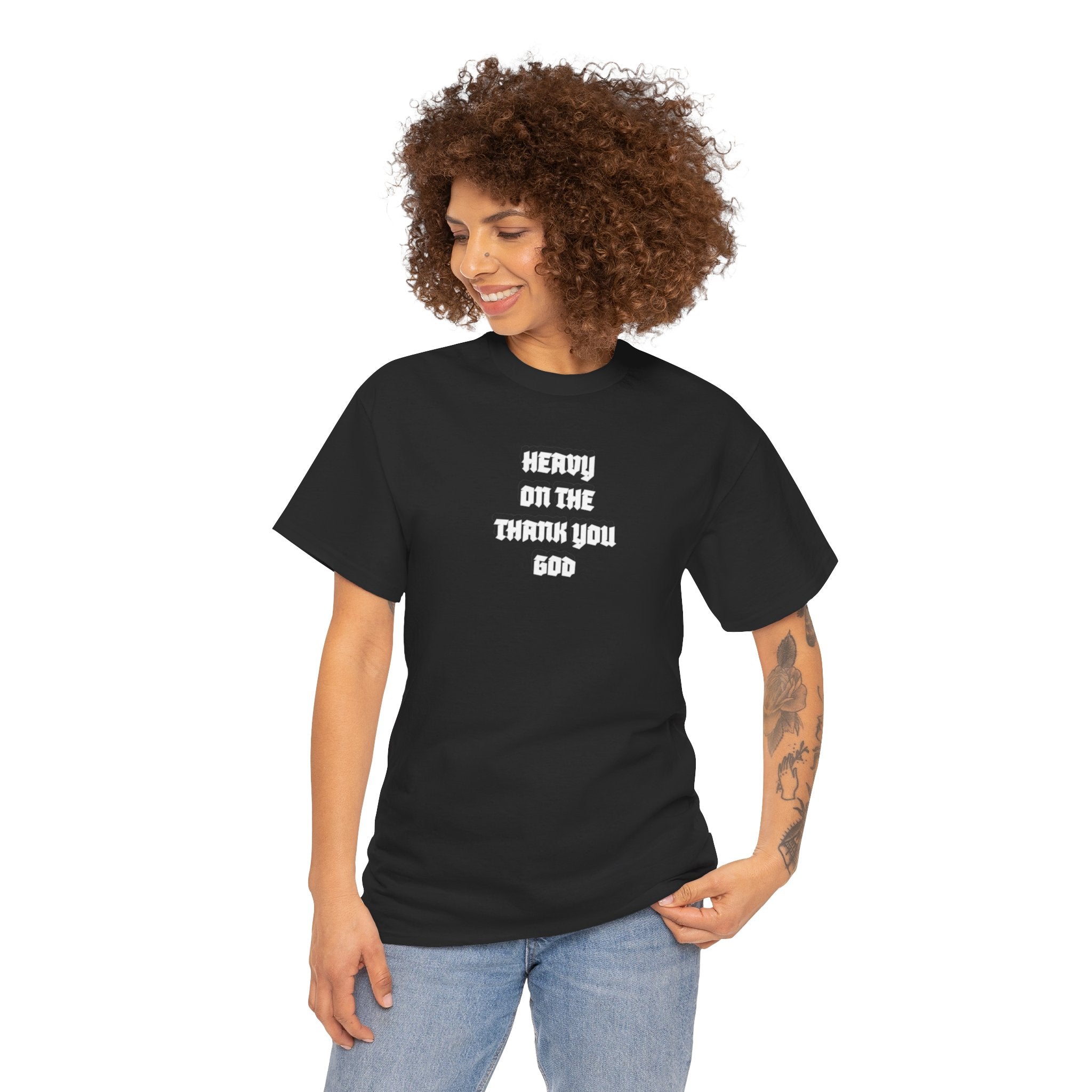 Thank You God T-Shirt — 'Heavy On The Thank You God' Graphic Tee
