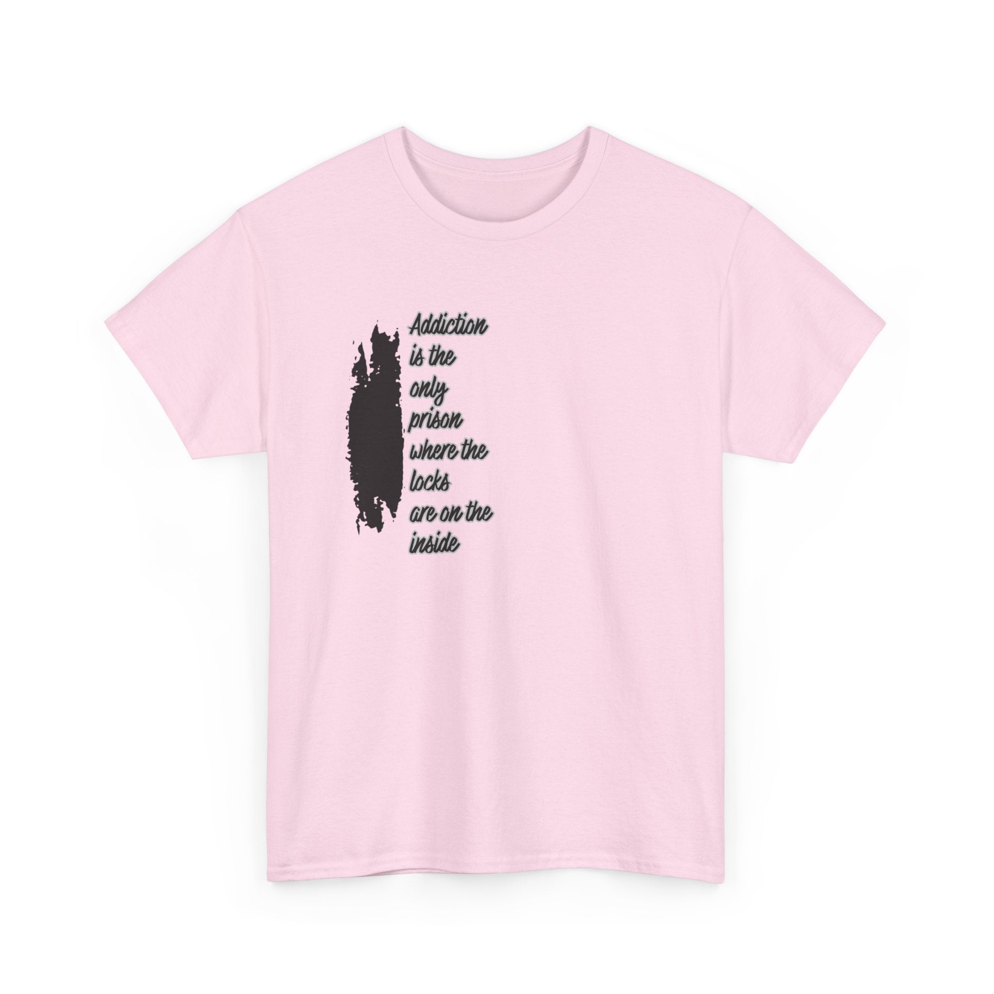 Addiction Is The Only Prison T-Shirt — Inspirational Recovery Tee