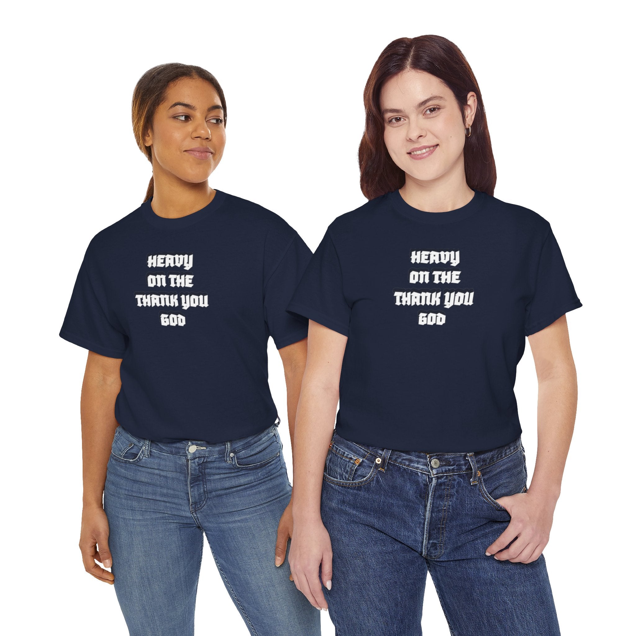 Thank You God T-Shirt — 'Heavy On The Thank You God' Graphic Tee