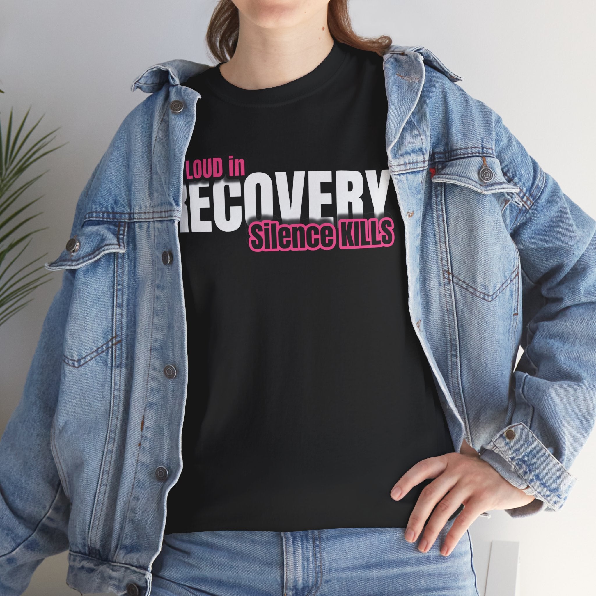 Be Loud in Recovery / Silence Kills Recovery T shirt