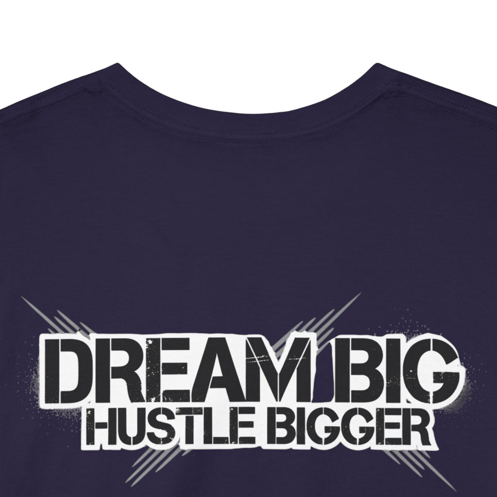 Dream Big Hustle Bigger T-Shirt — Motivational Graphic Tee