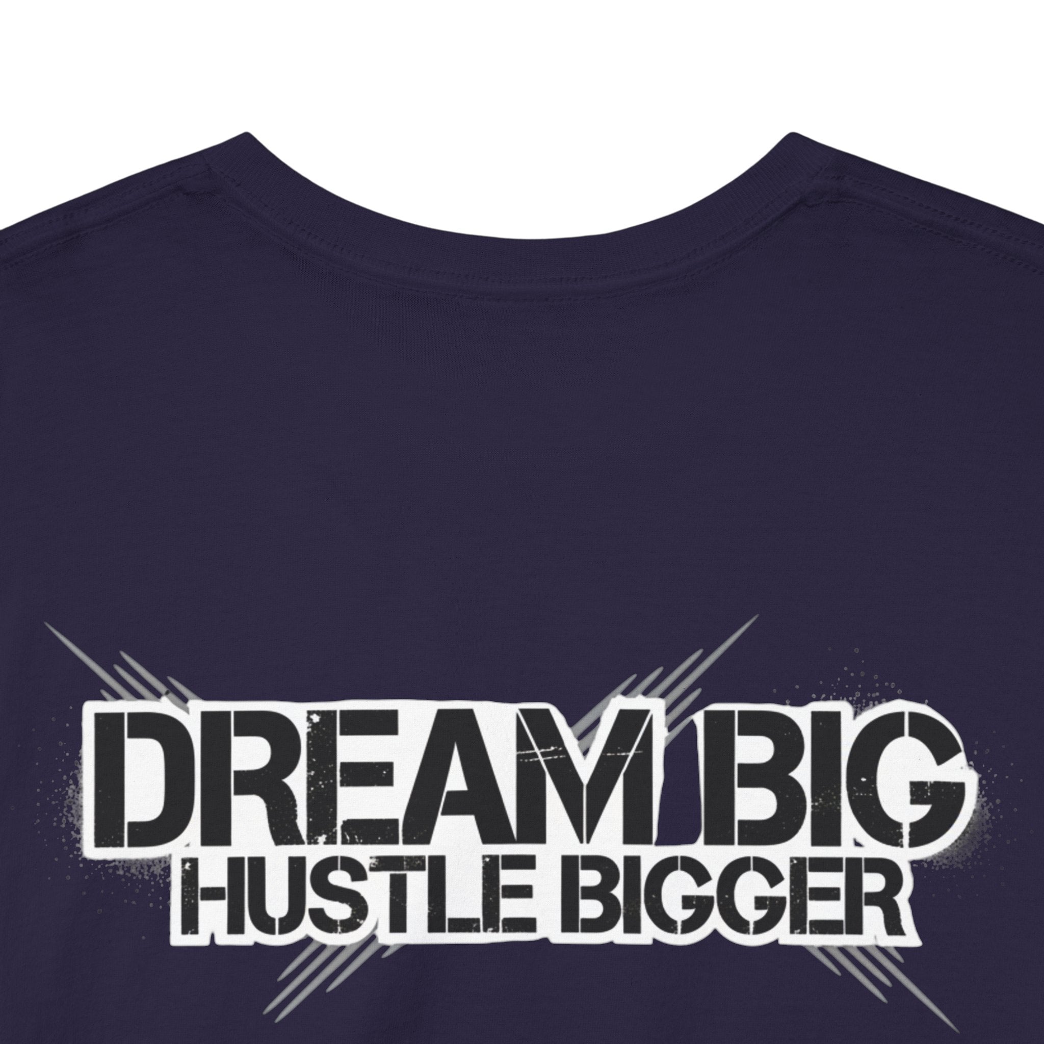 Dream Big Hustle Bigger T-Shirt — Motivational Graphic Tee