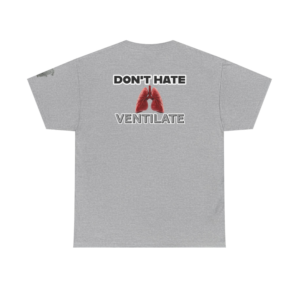 Don't Hate Ventilate — Respiratory Therapist Lungs T-Shirt