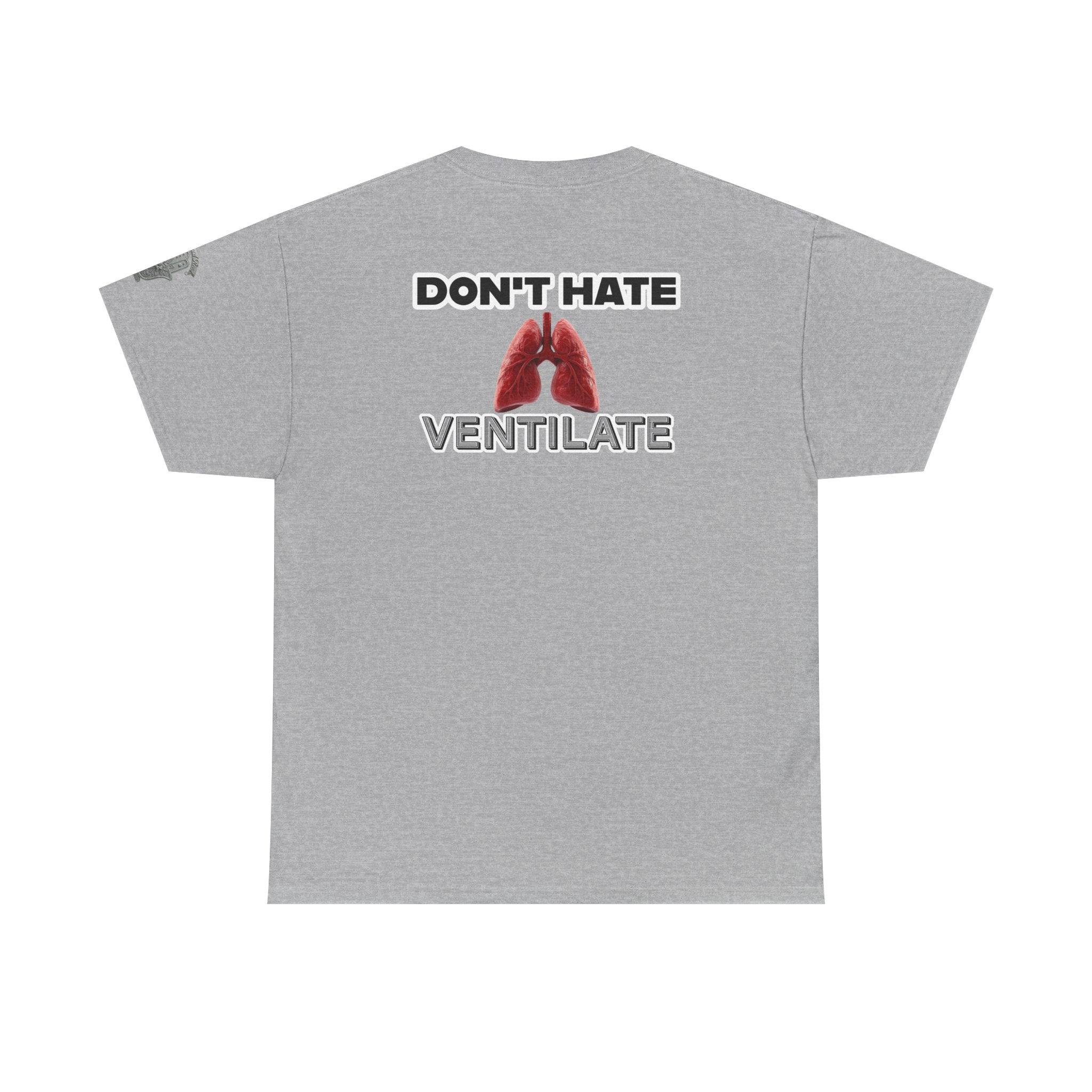Don't Hate Ventilate — Respiratory Therapist Lungs T-Shirt