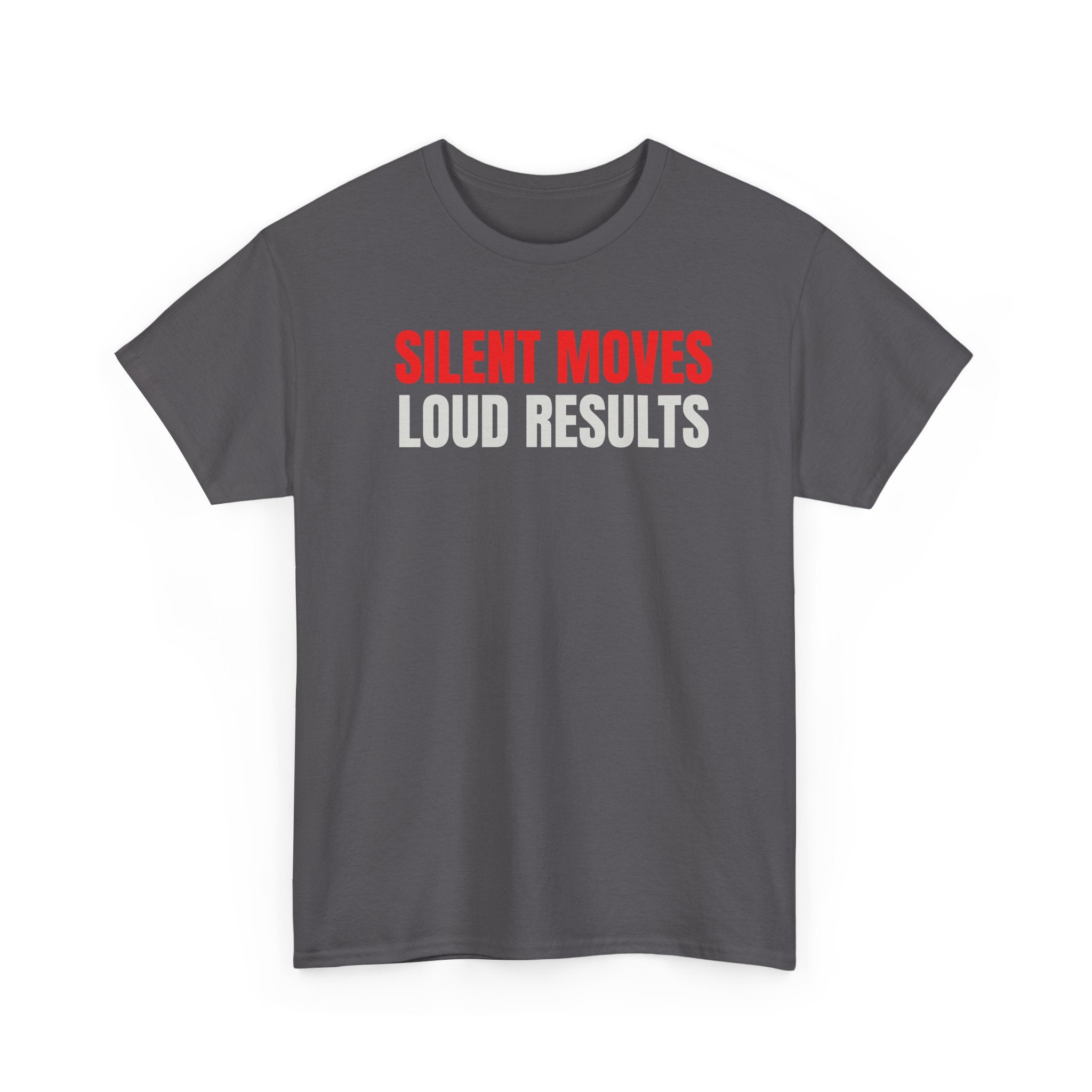 Silent Moves Loud Results T-Shirt — Motivational Graphic Tee