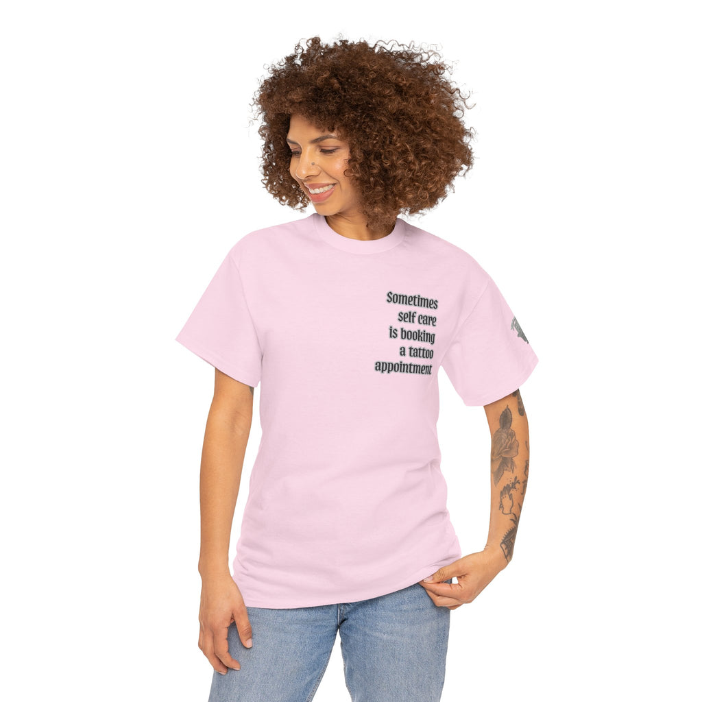 “Sometimes self care is booking a tattoo appointment” Tee