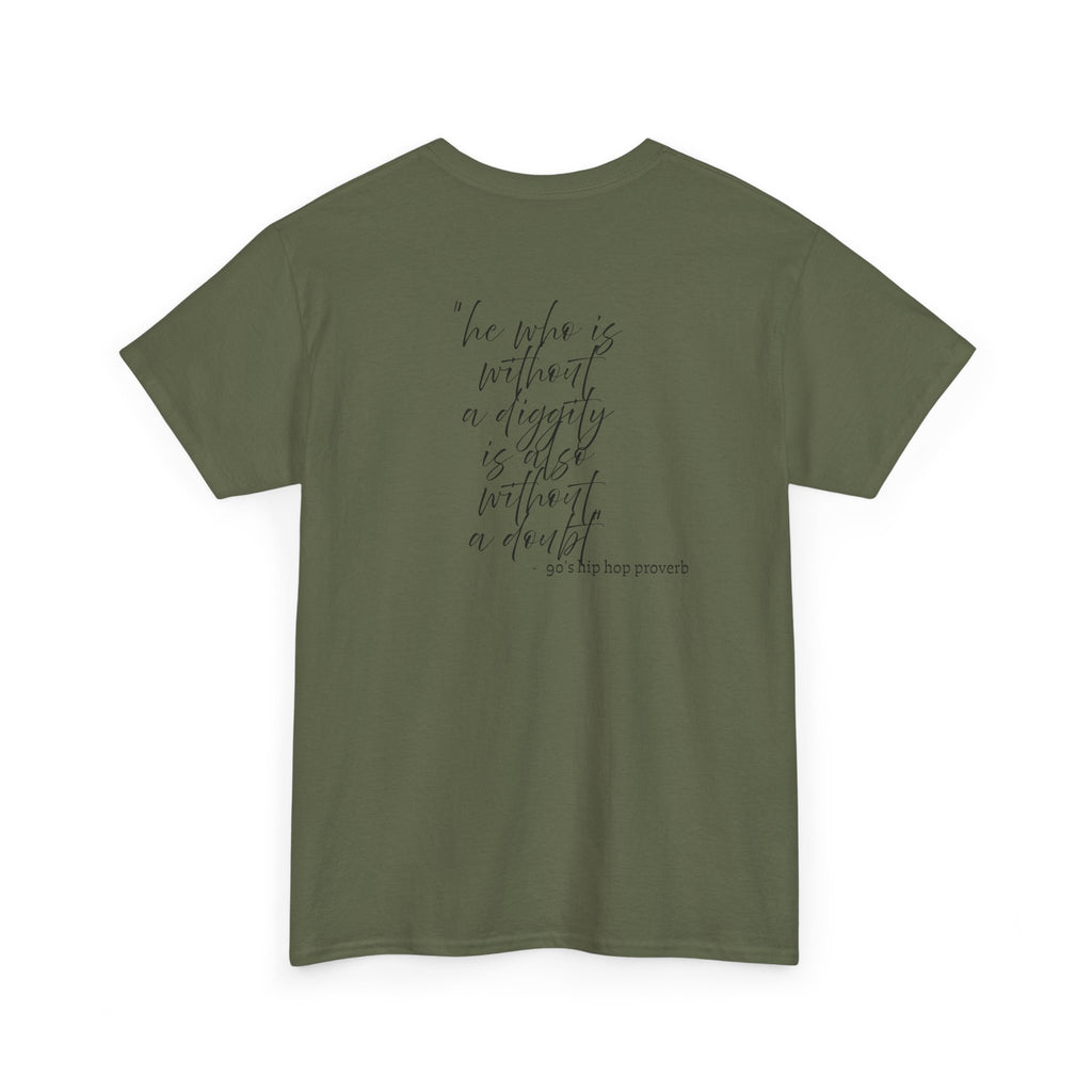 He who is Diggity TEE.. 90's Throwback Quote