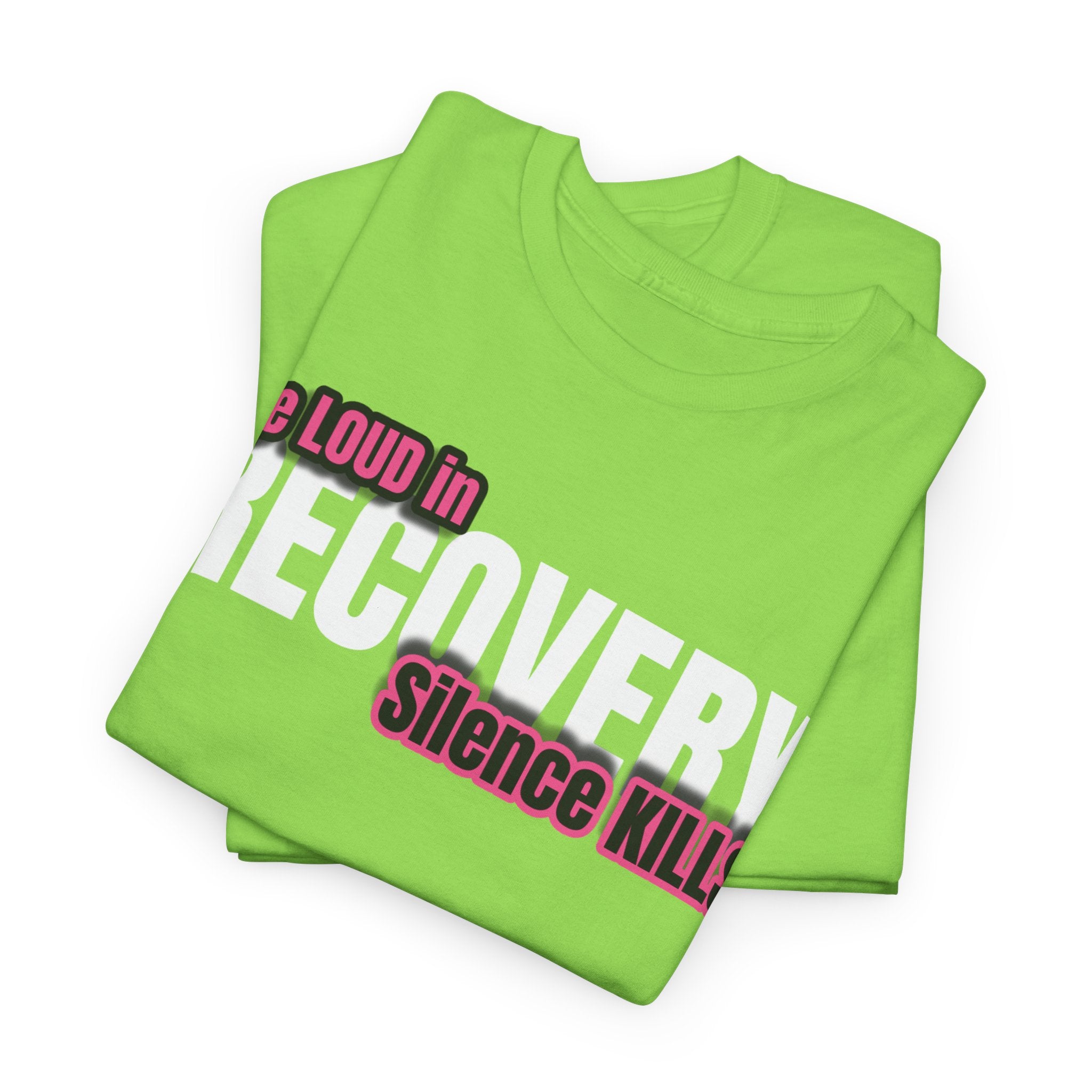 Be Loud in Recovery / Silence Kills Recovery T shirt