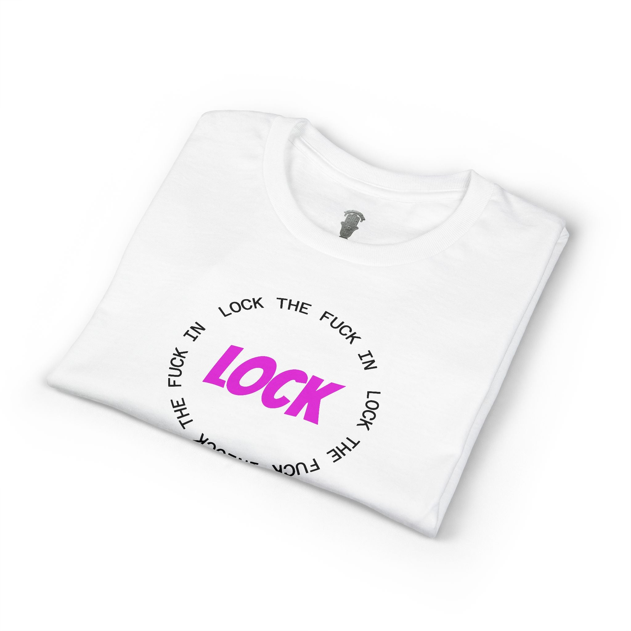 LOCK THE FUCK IN Graphic T‑Shirt — Bold Pink Logo Circle Design