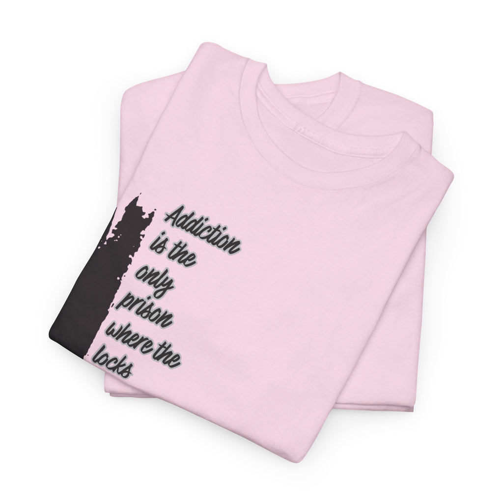 Addiction Is The Only Prison T-Shirt — Inspirational Recovery Tee