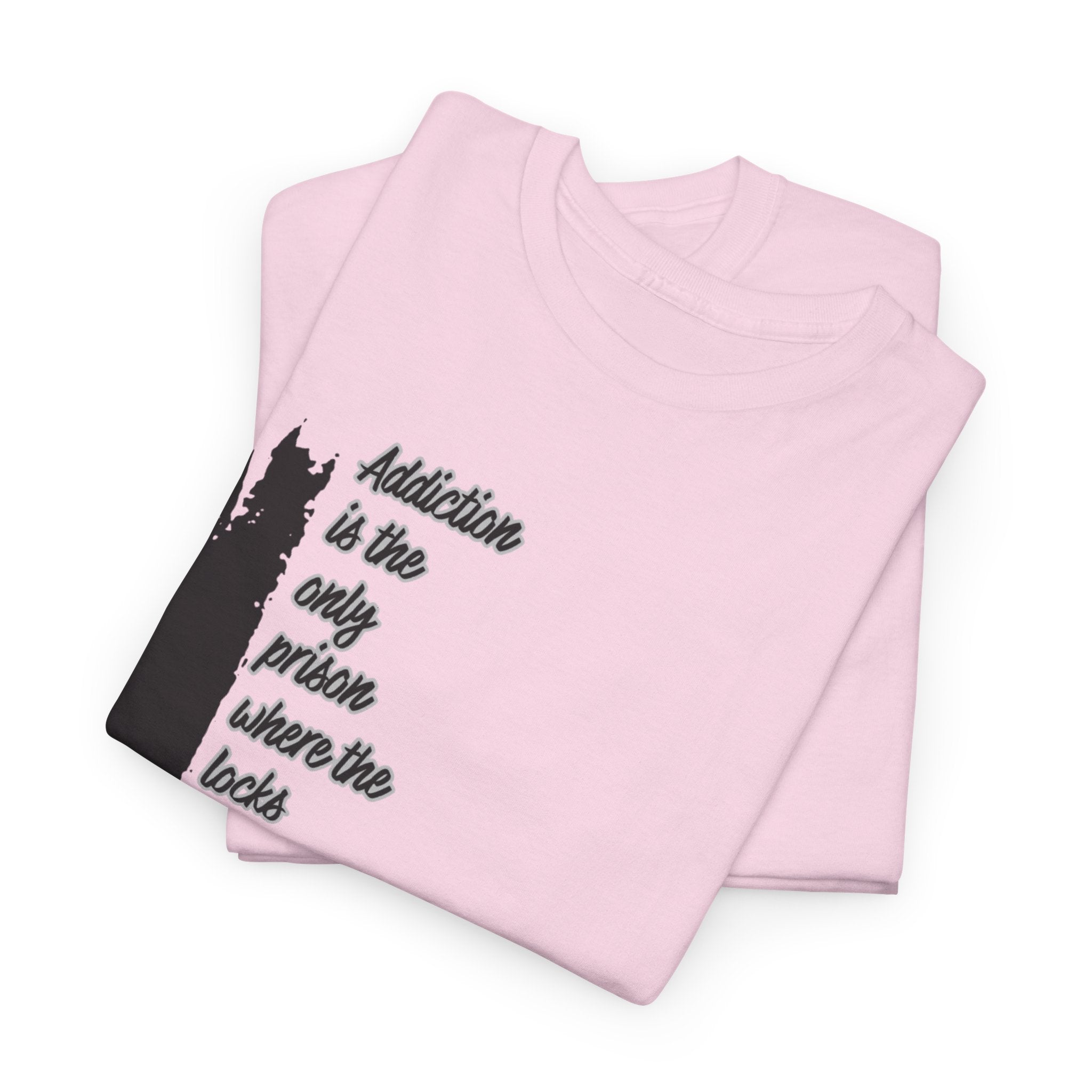 Addiction Is The Only Prison T-Shirt — Inspirational Recovery Tee