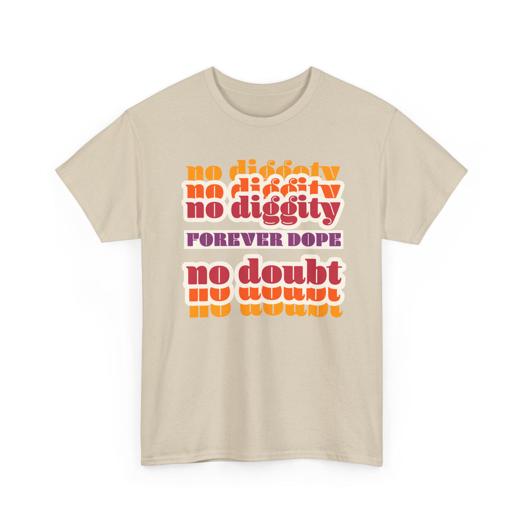 No Diggity No Doubt Tee — Retro 'Forever Dope' Graphic T-Shirt