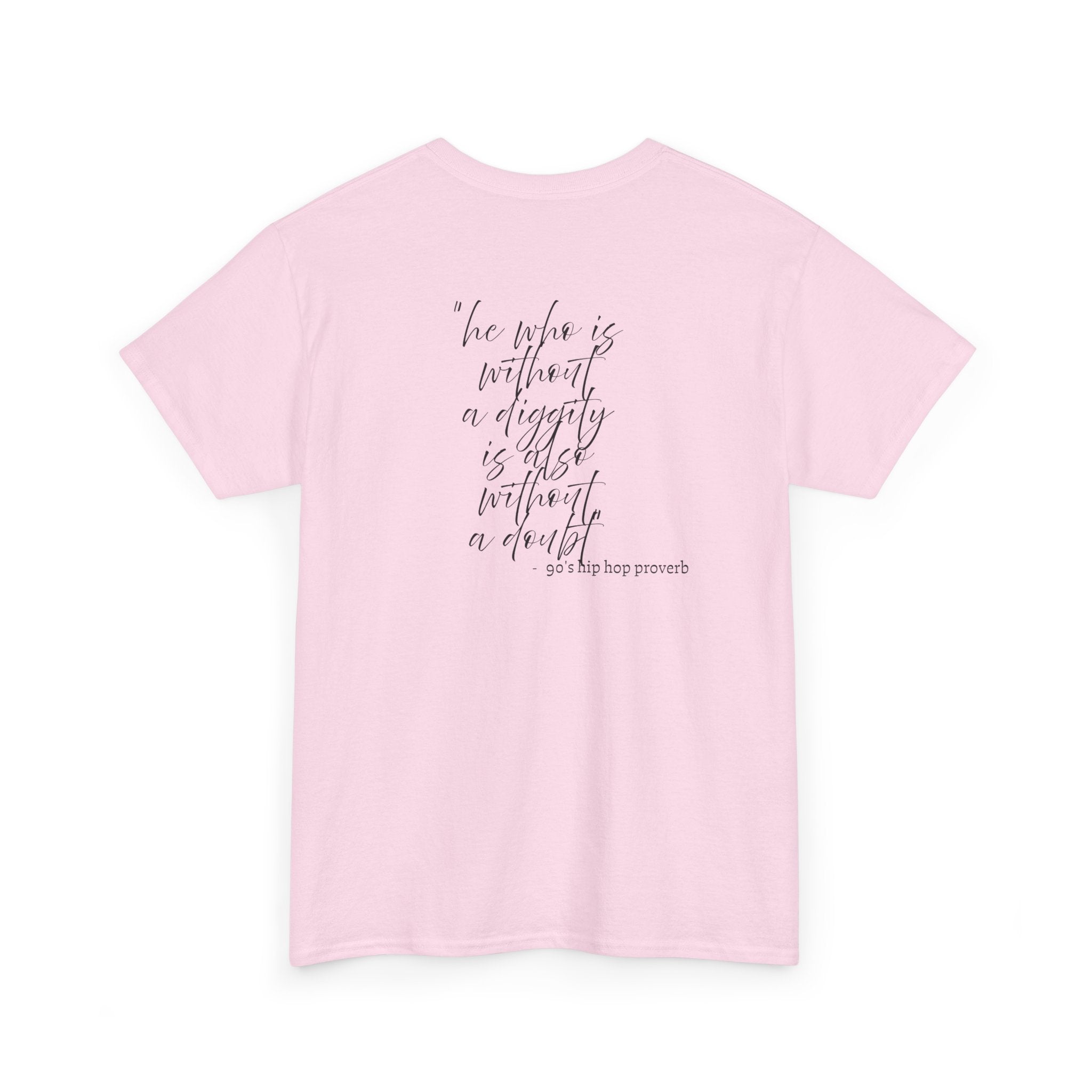 He who is Diggity TEE.. 90's Throwback Quote