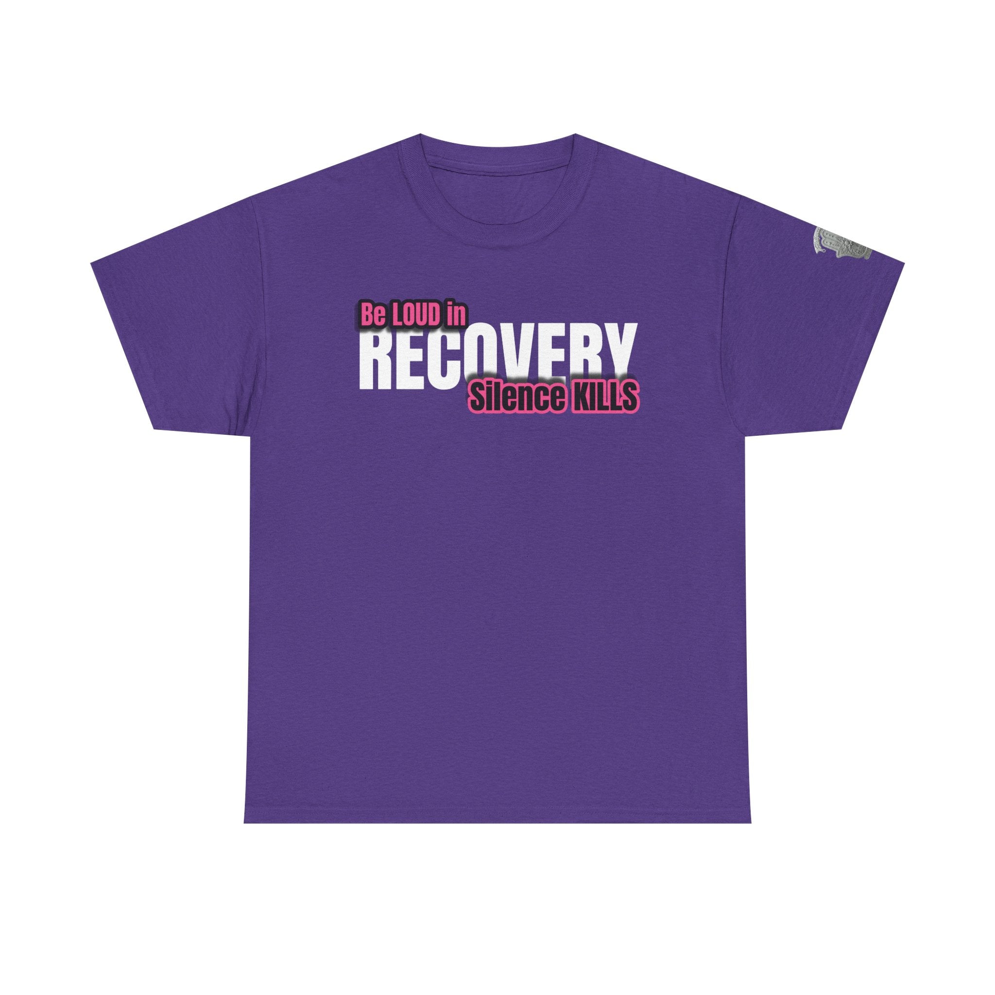Be Loud in Recovery / Silence Kills Recovery T shirt