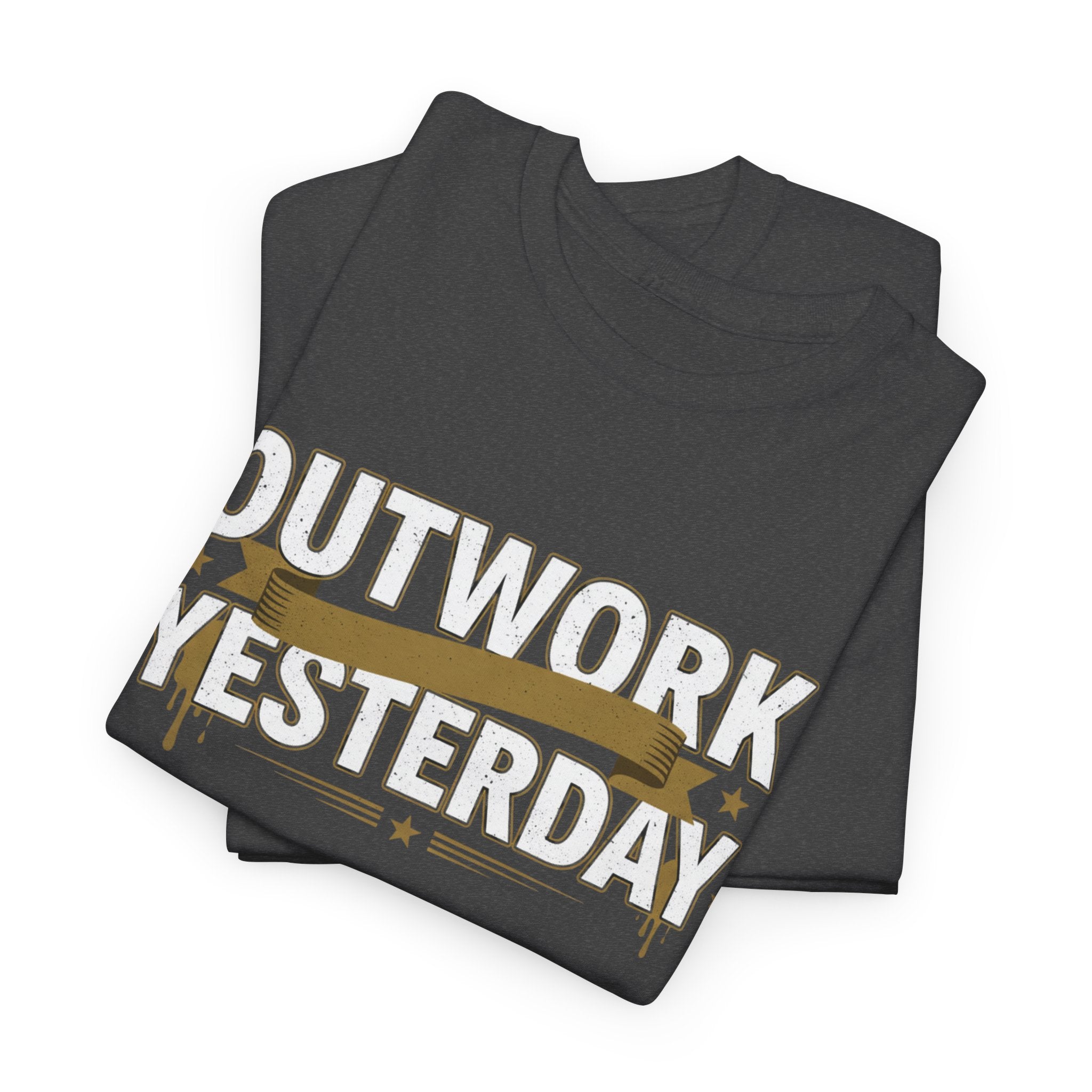 Outwork Yesterday Motivational T-Shirt