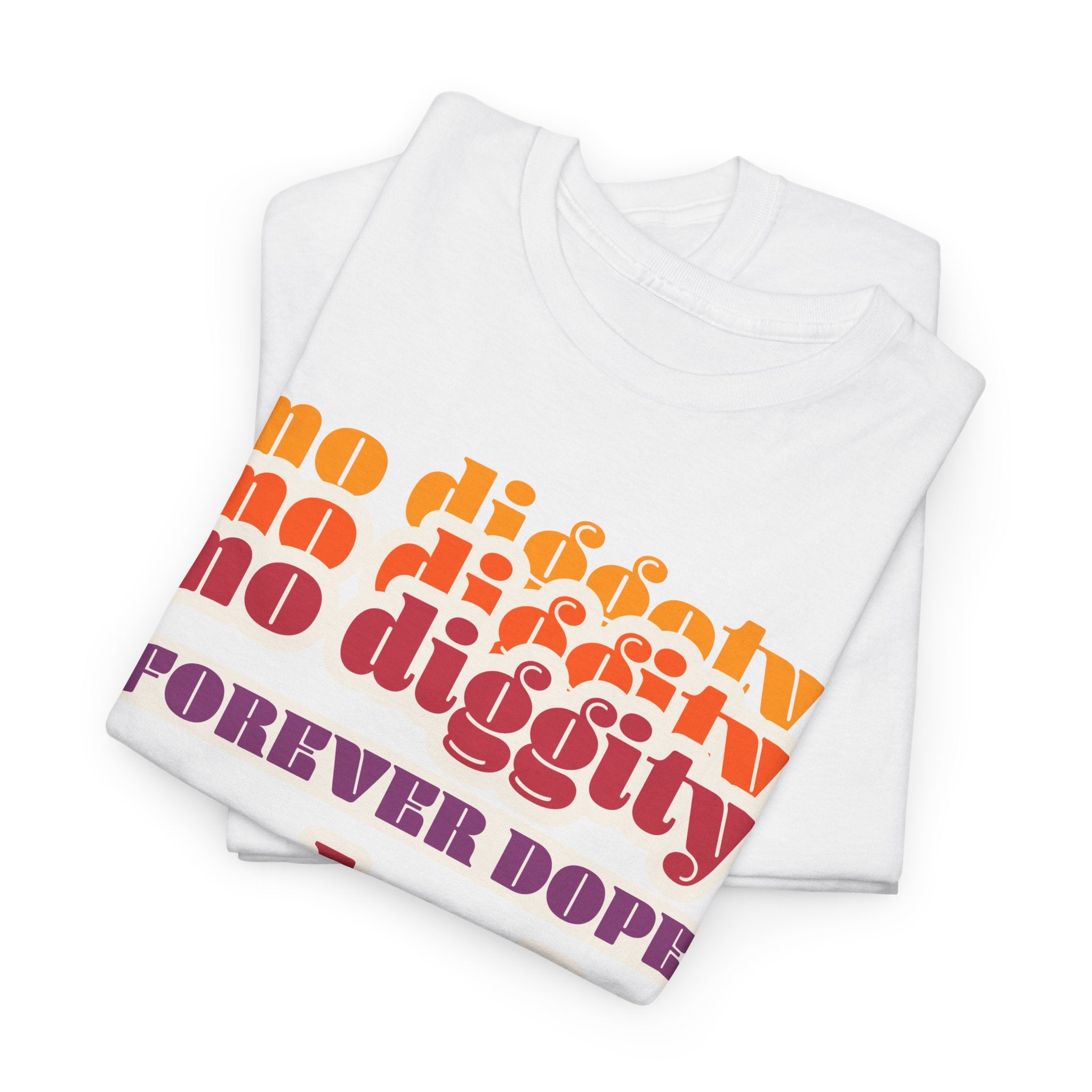 No Diggity No Doubt Tee — Retro 'Forever Dope' Graphic T-Shirt