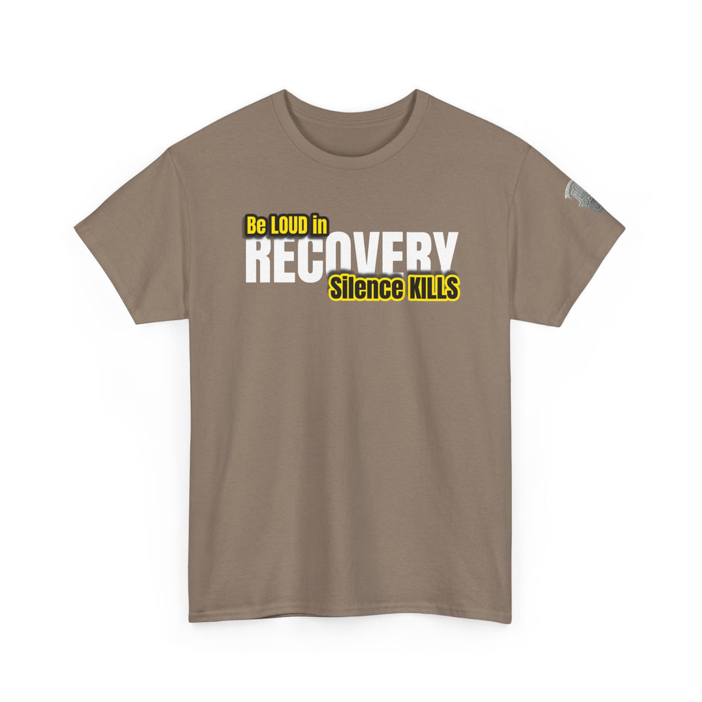 Be Loud in Recovery, Silence Kills T shirt