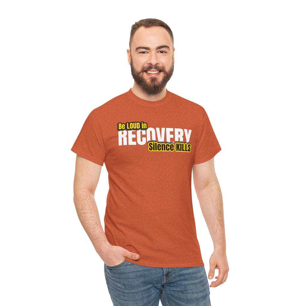 Be Loud in Recovery, Silence Kills T shirt