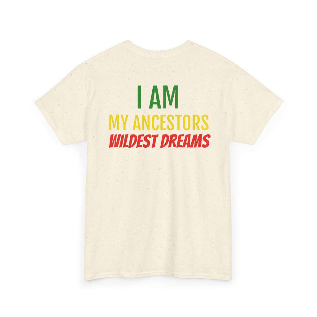 I Am My Ancestors' Wildest Dreams Tee