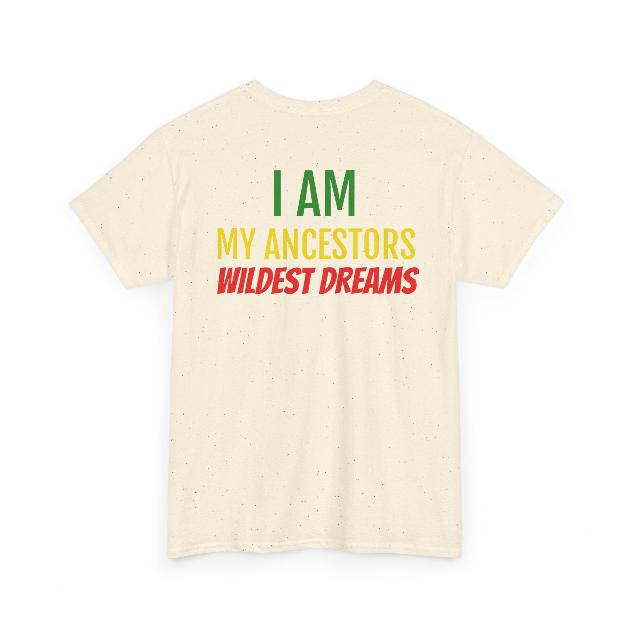 I Am My Ancestors' Wildest Dreams Tee