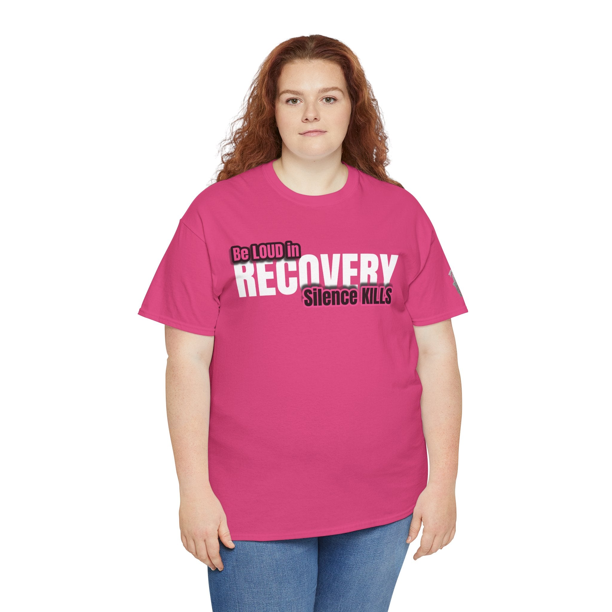 Be Loud in Recovery / Silence Kills Recovery T shirt