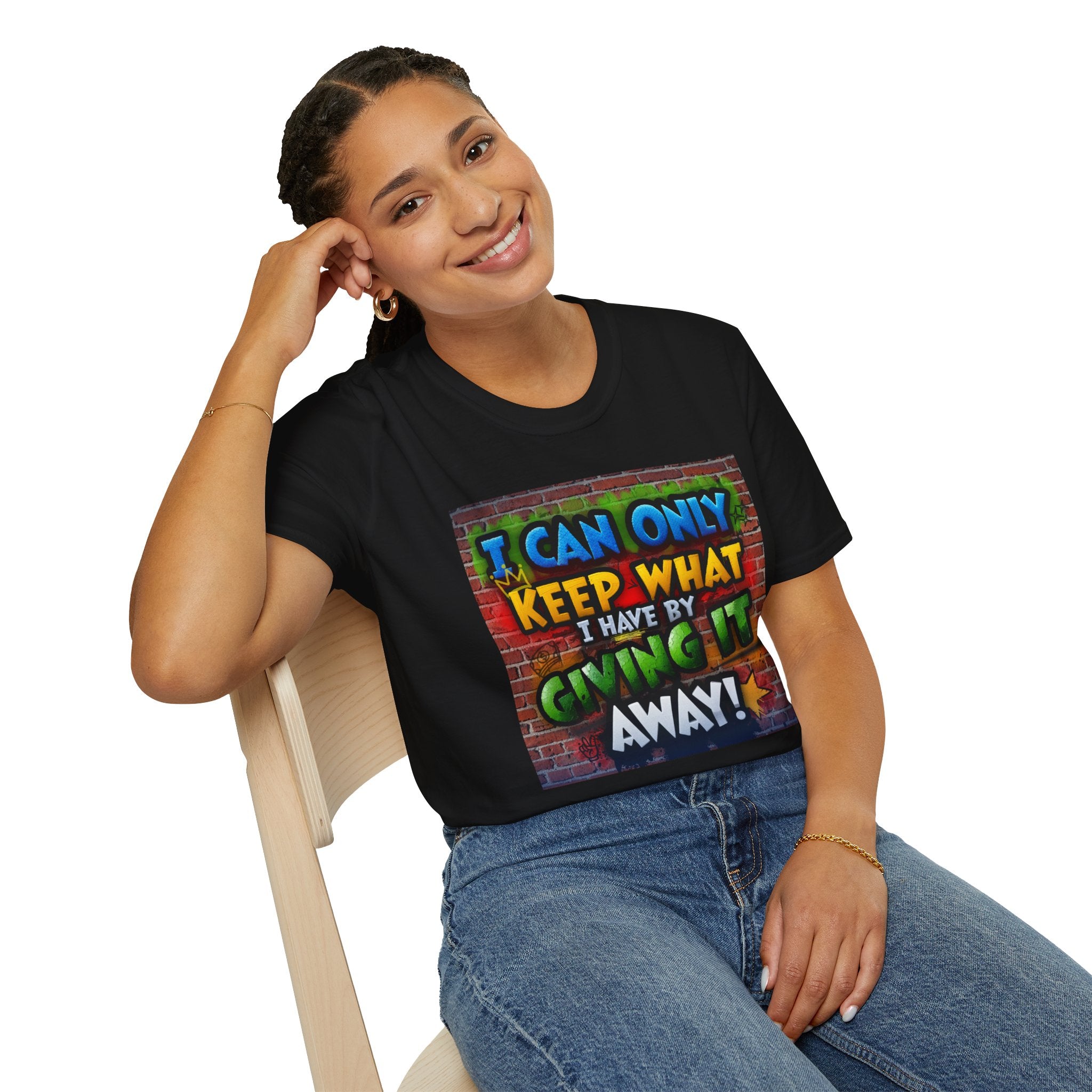 Graffiti Inspirational T-Shirt — "I Can Only Keep What I Have By Giving It Away"