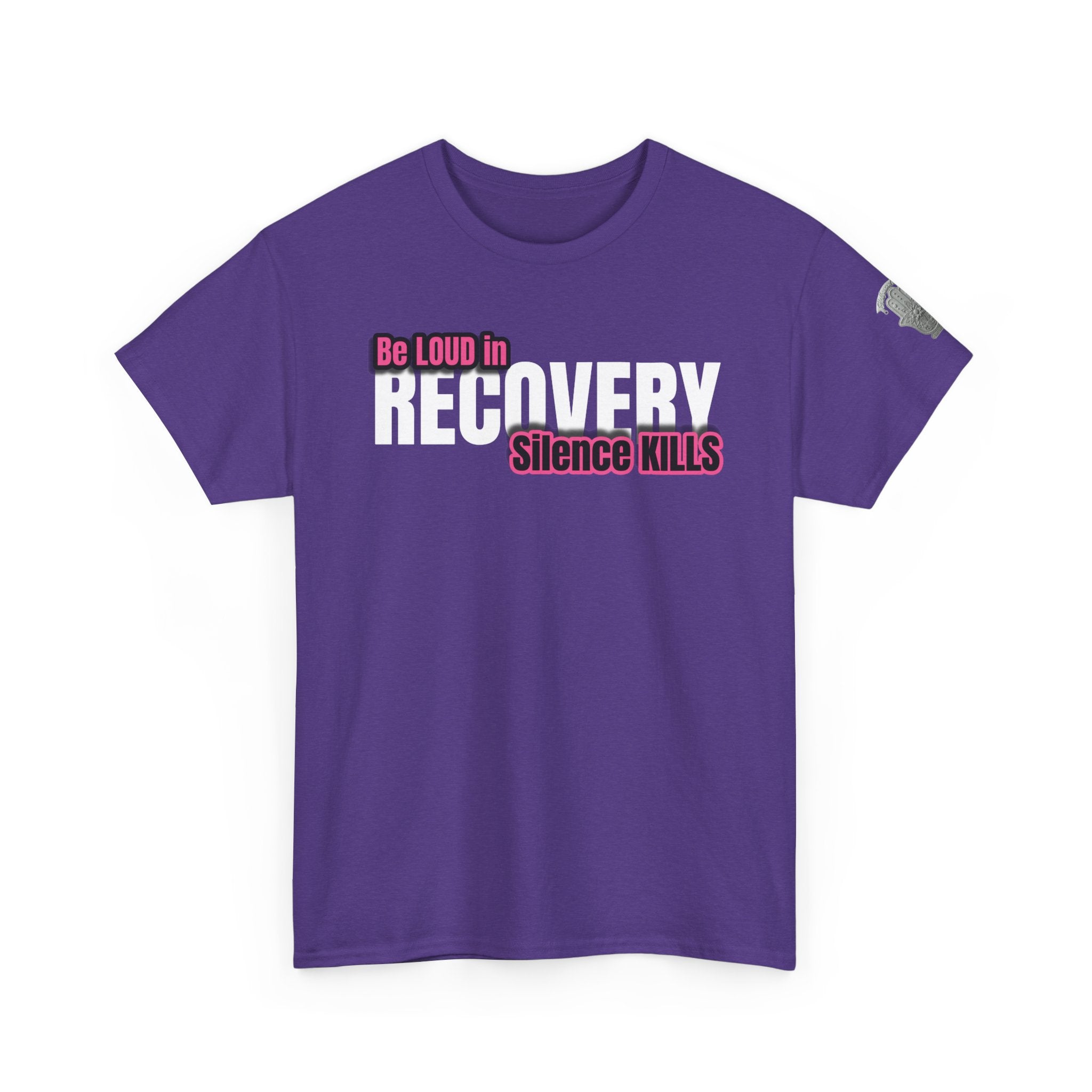 Be Loud in Recovery / Silence Kills Recovery T shirt