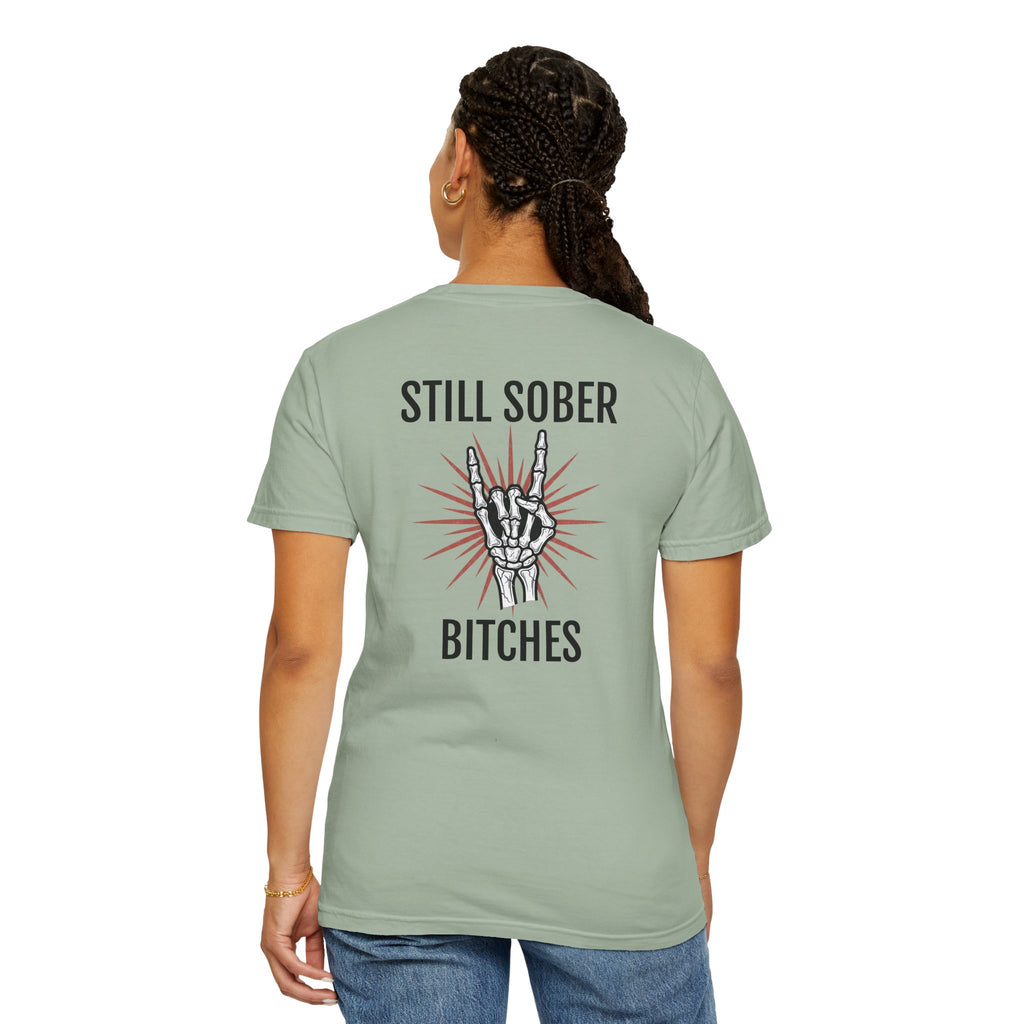 Still Sober B*tches- Proud to be sober tee
