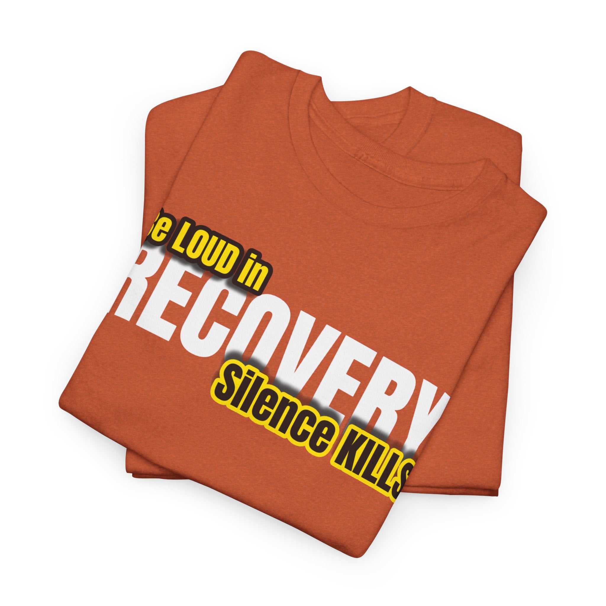 Be Loud in Recovery, Silence Kills T shirt