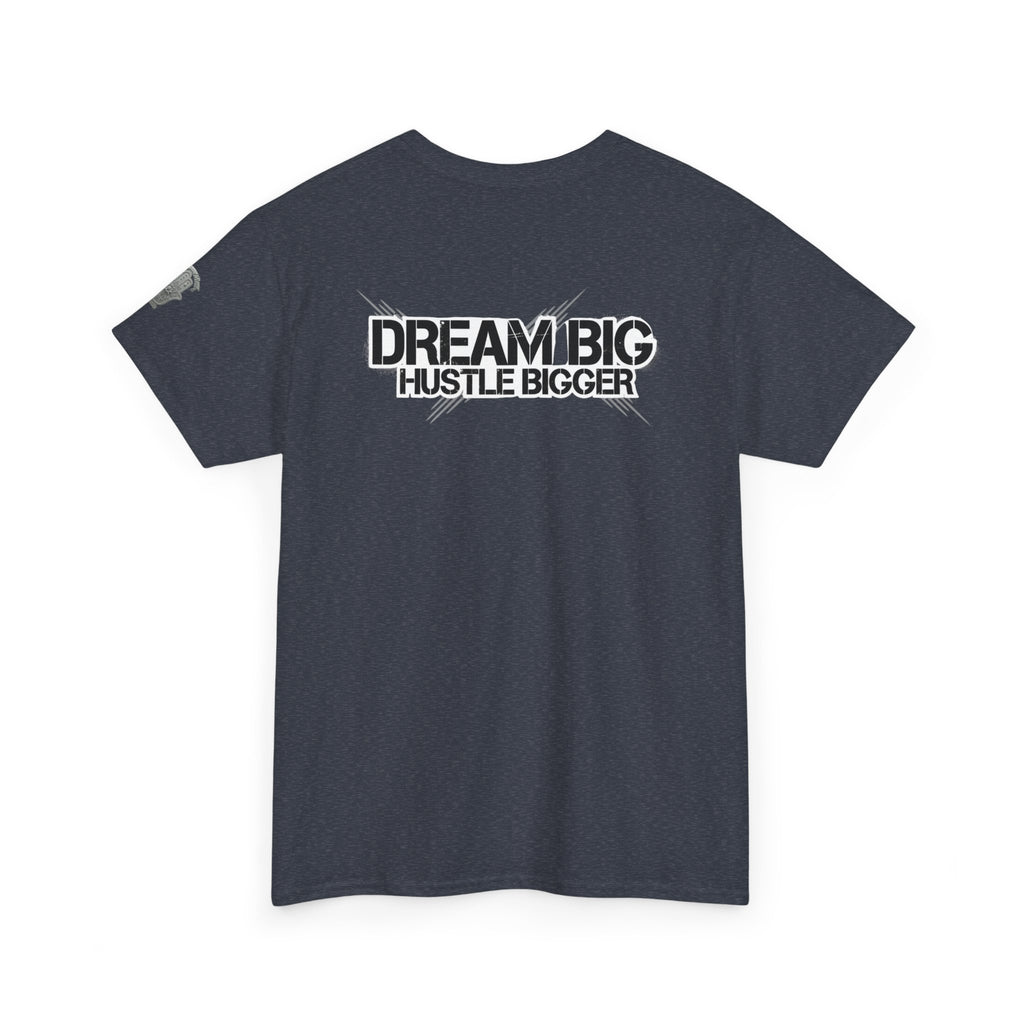 Dream Big Hustle Bigger T-Shirt — Motivational Graphic Tee