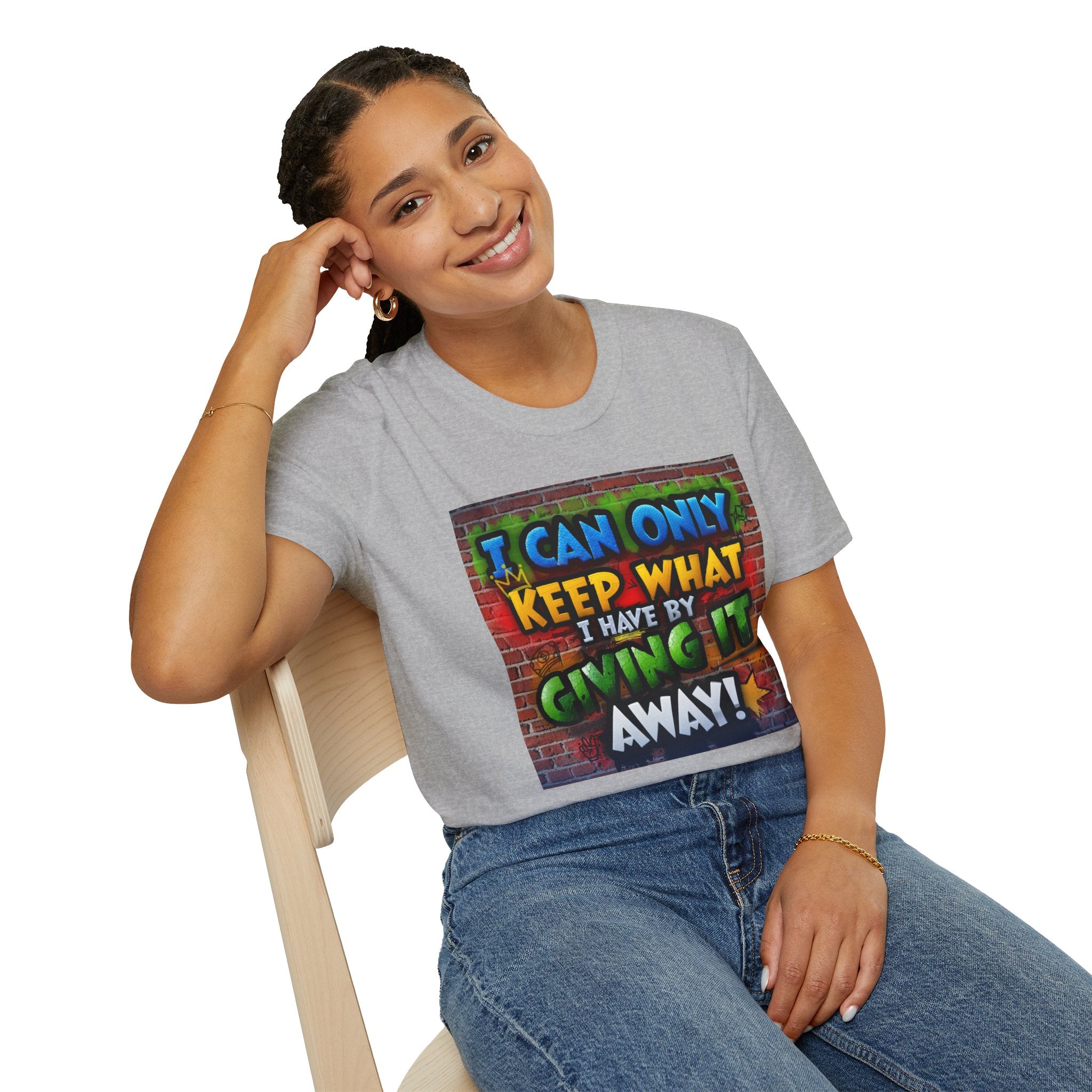 Graffiti Inspirational T-Shirt — "I Can Only Keep What I Have By Giving It Away"