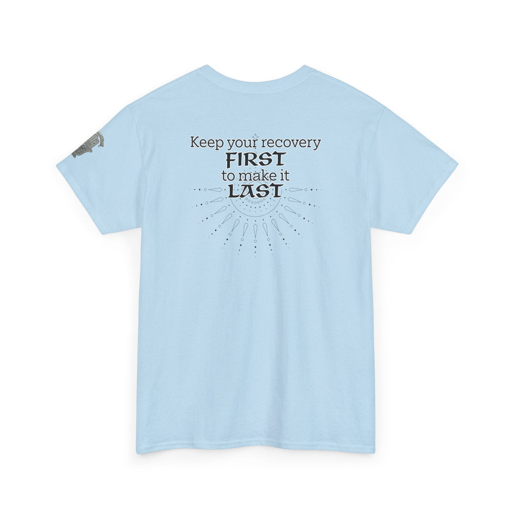 “Keep Your Recovery First to Make It Last” Motivational Shirt