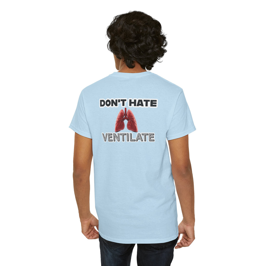 Don't Hate Ventilate — Respiratory Therapist Lungs T-Shirt