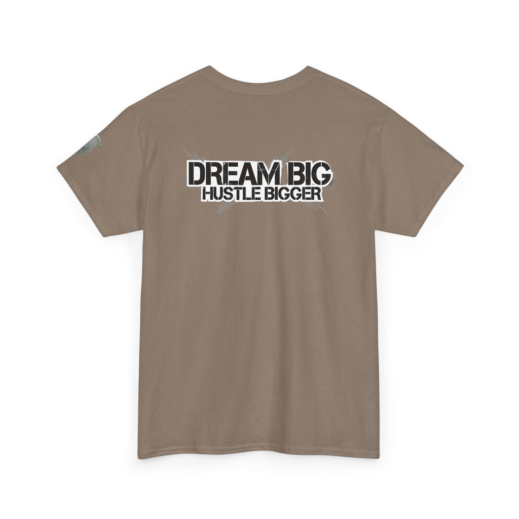 Dream Big Hustle Bigger T-Shirt — Motivational Graphic Tee