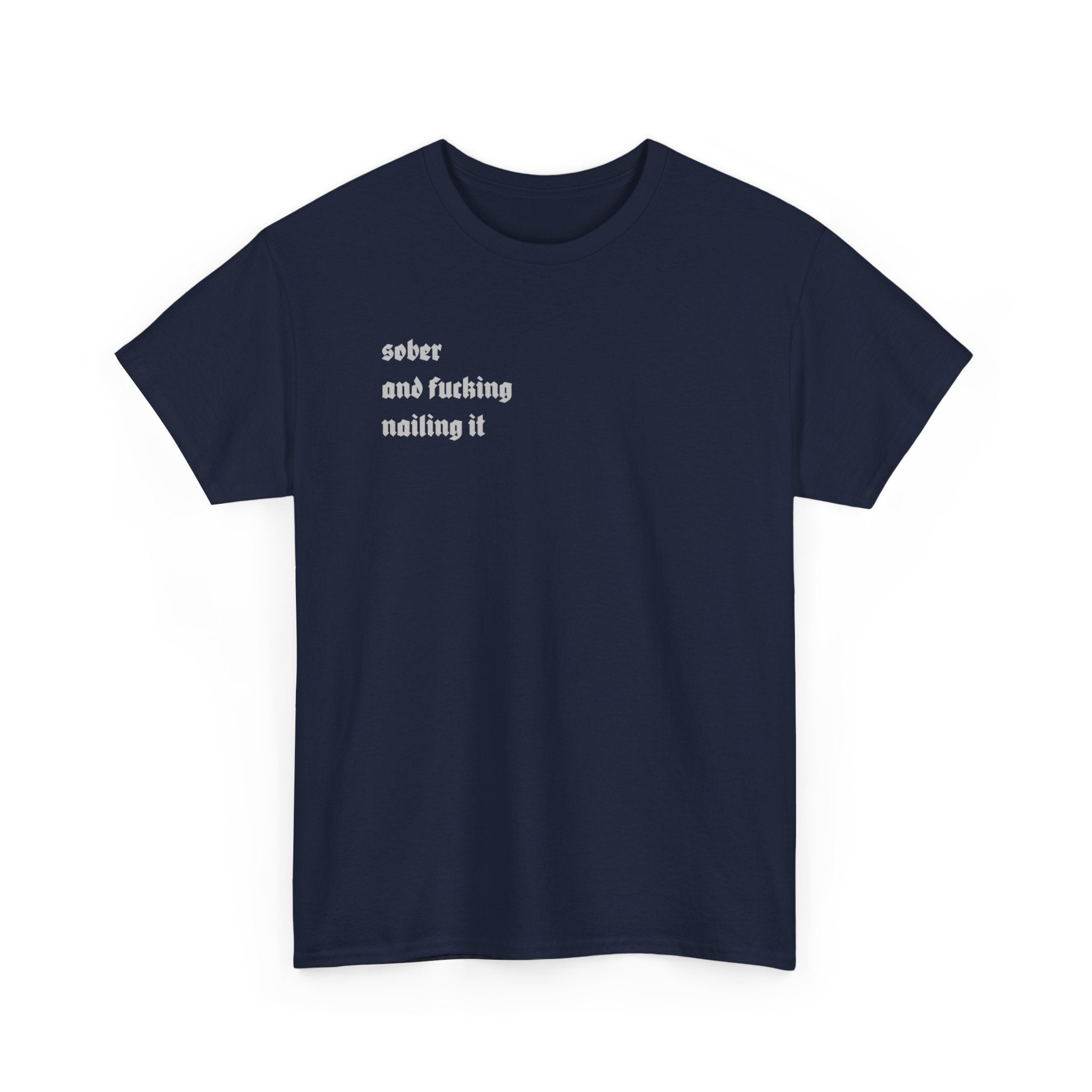 "Sober and F***ing Nailing It" Minimalist Recovery T-Shirt