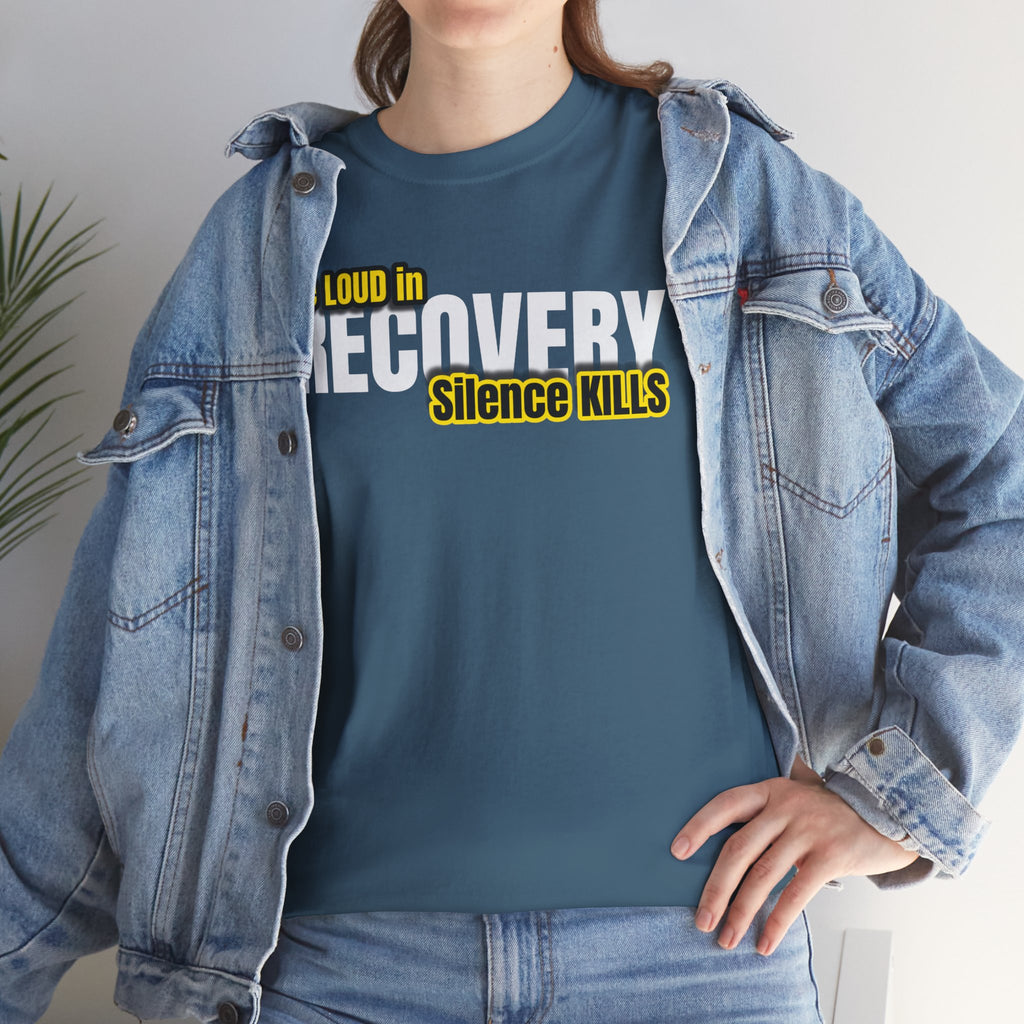 Be Loud in Recovery, Silence Kills T shirt