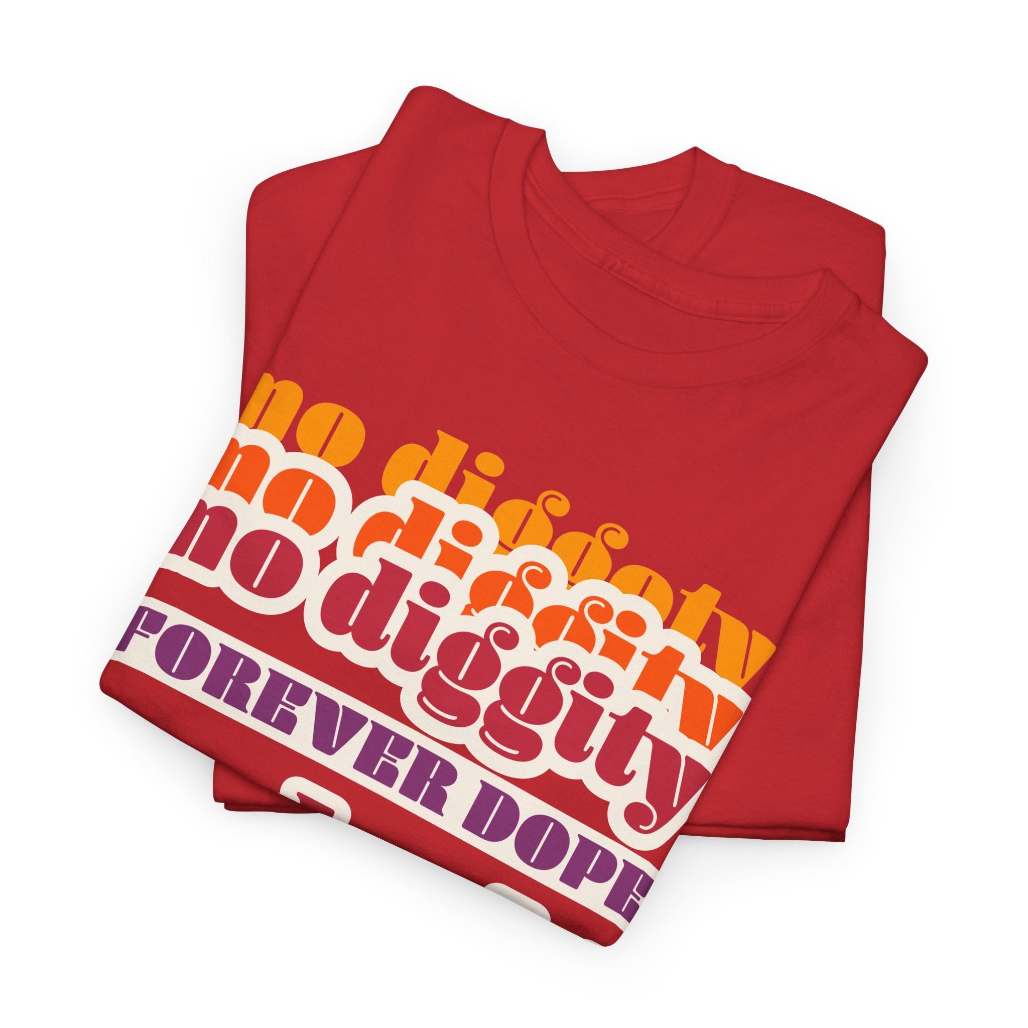 No Diggity No Doubt Tee — Retro 'Forever Dope' Graphic T-Shirt
