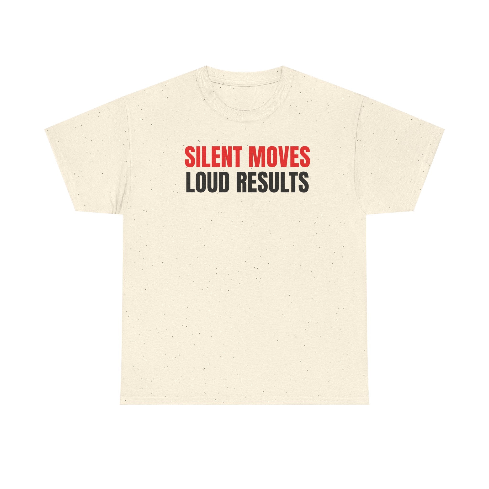 Silent Moves Loud Results T-Shirt — Motivational Graphic Tee