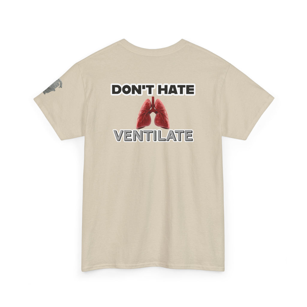 Don't Hate Ventilate — Respiratory Therapist Lungs T-Shirt