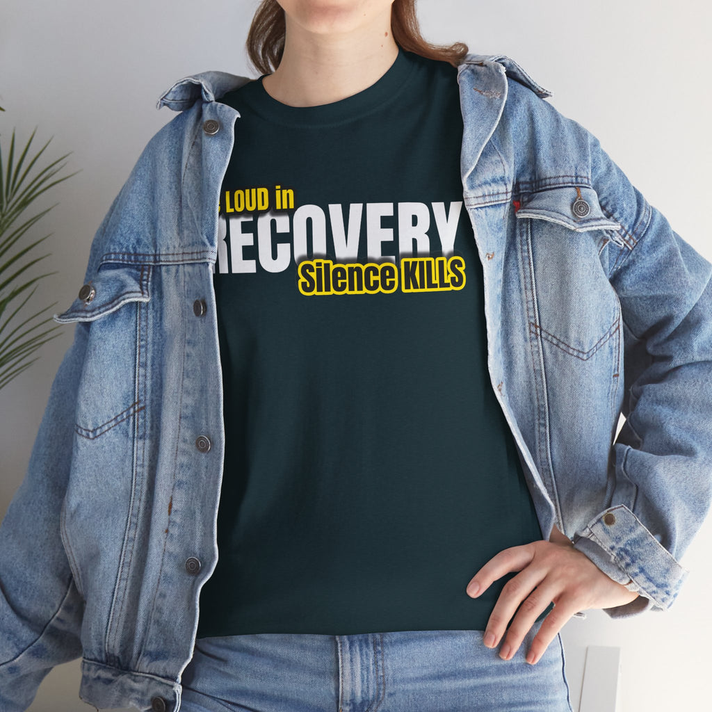 Be Loud in Recovery, Silence Kills T shirt
