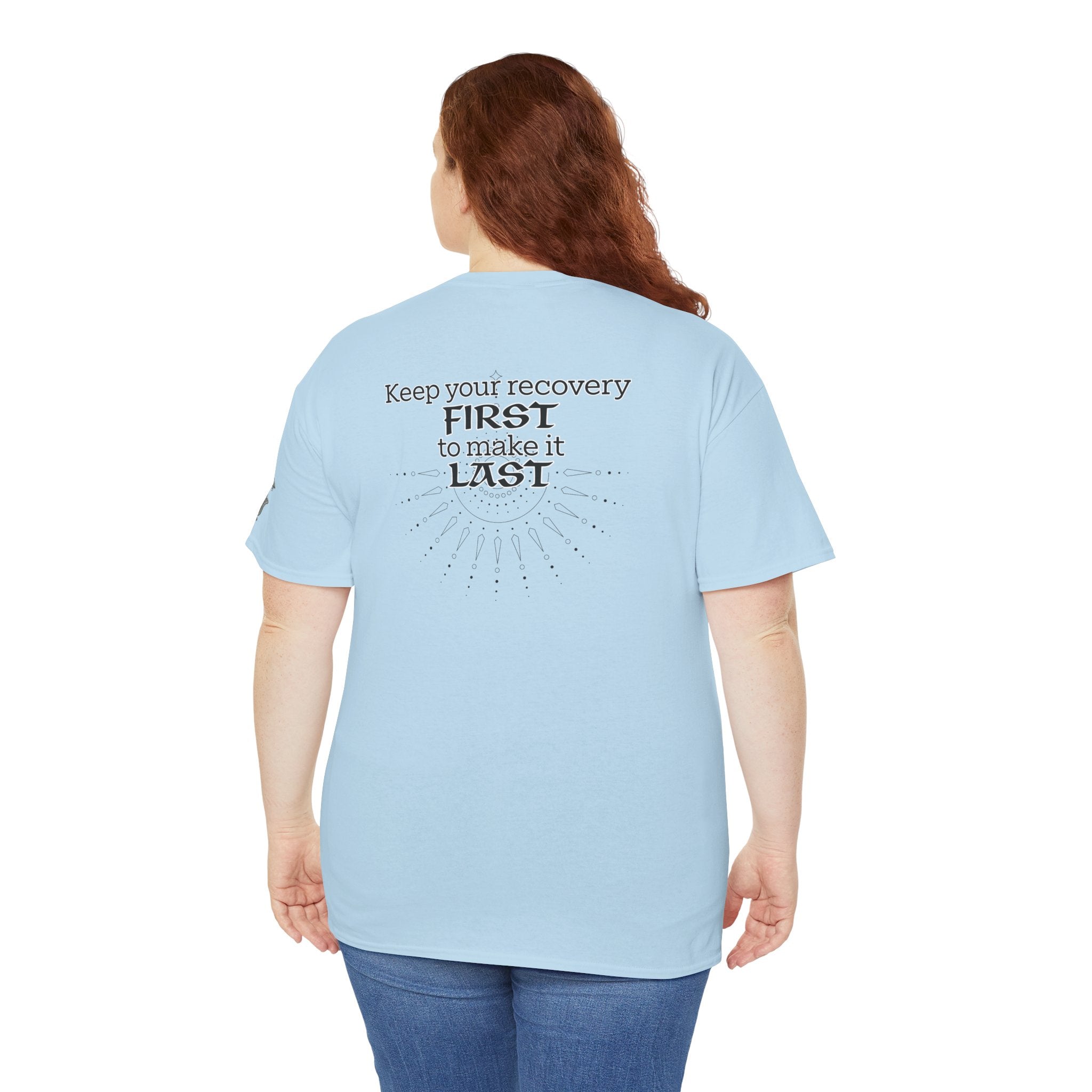 “Keep Your Recovery First to Make It Last” Motivational Shirt