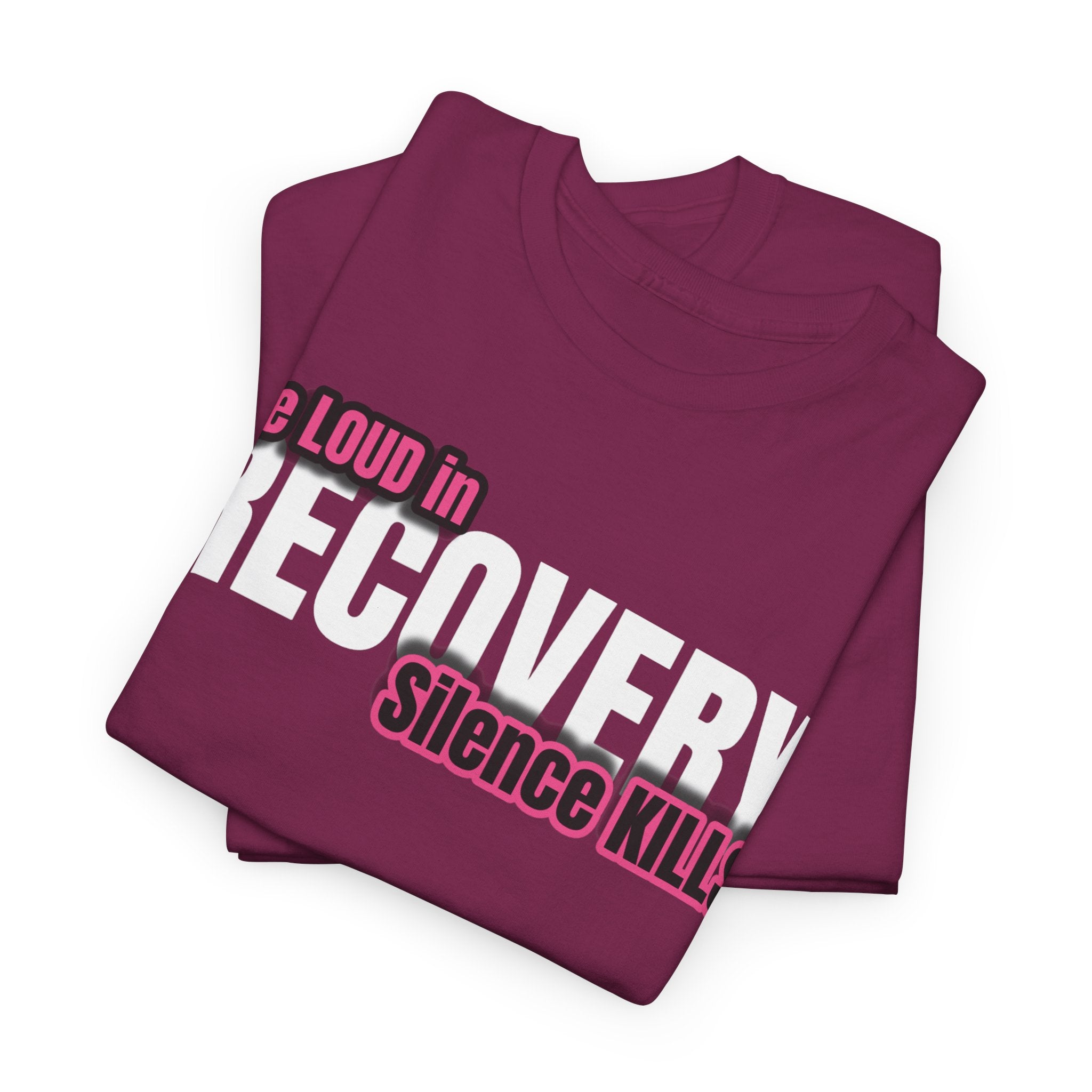 Be Loud in Recovery / Silence Kills Recovery T shirt