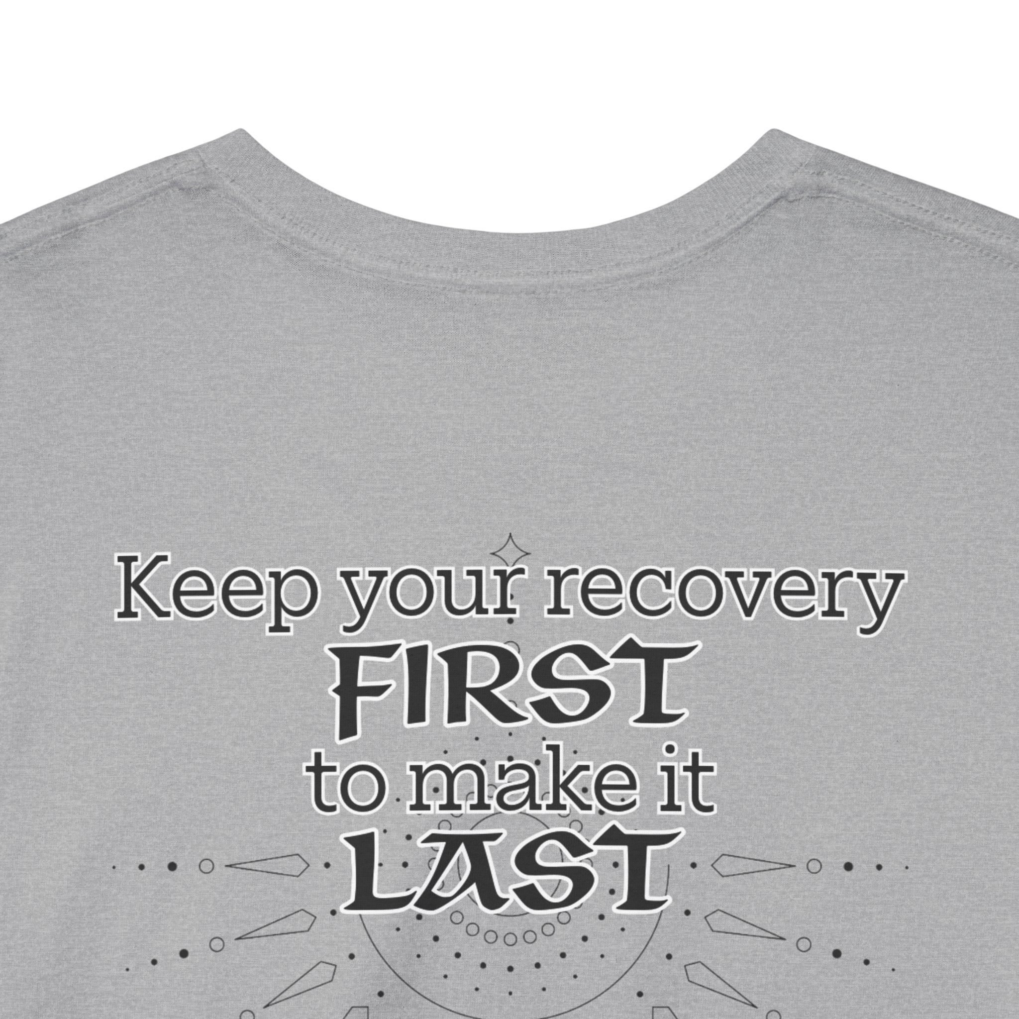 “Keep Your Recovery First to Make It Last” Motivational Shirt
