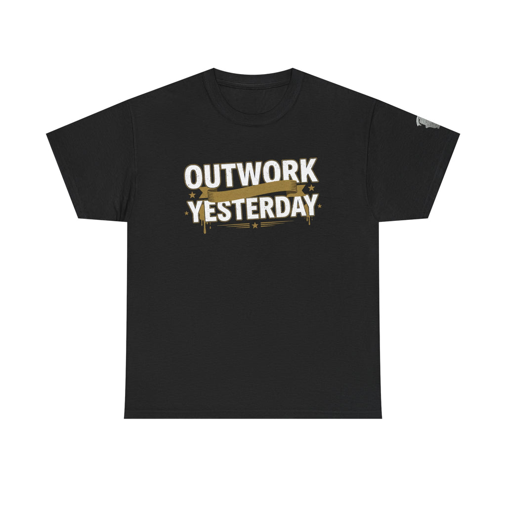 Outwork Yesterday Motivational T-Shirt