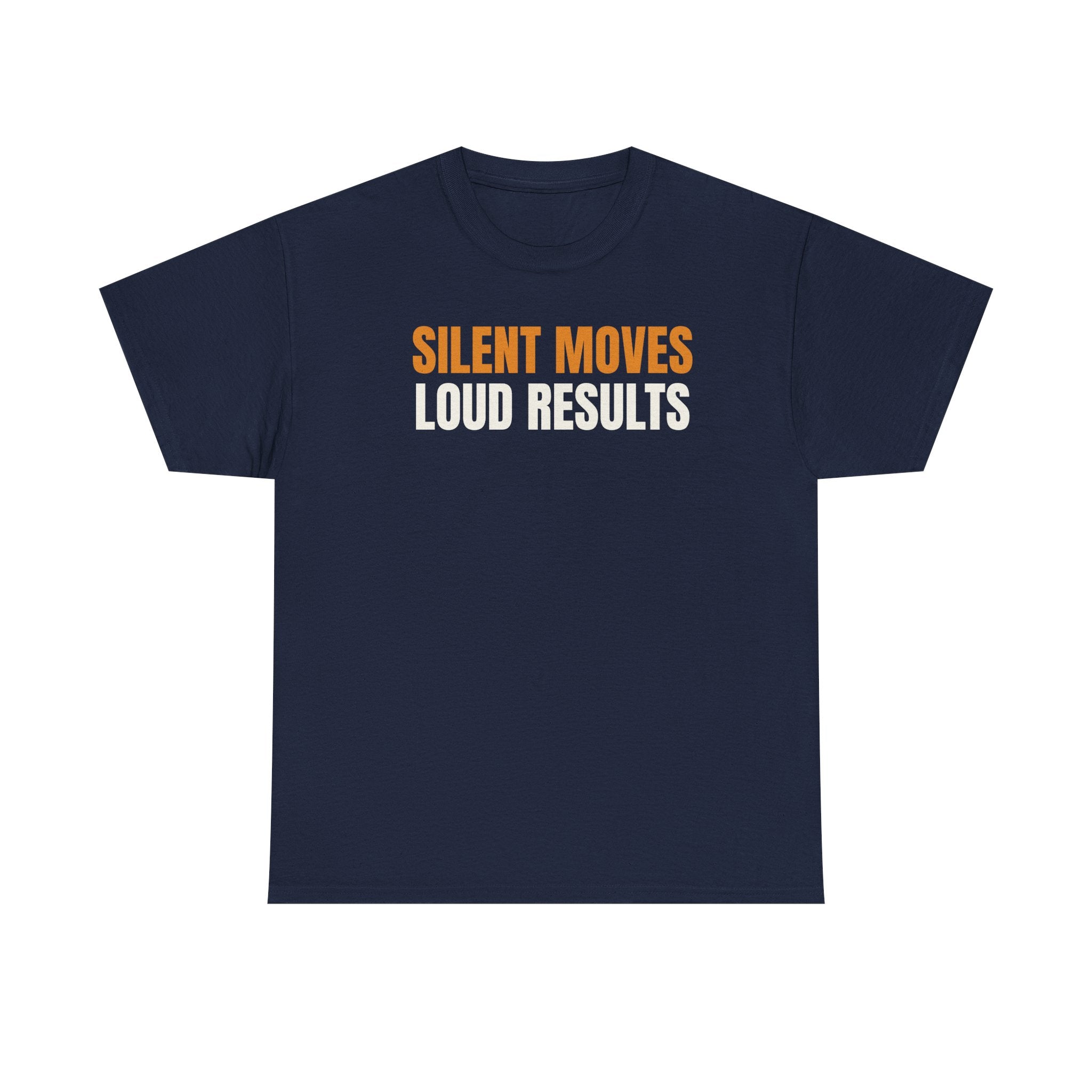 Silent Moves Loud Results T-Shirt — Motivational Graphic Tee