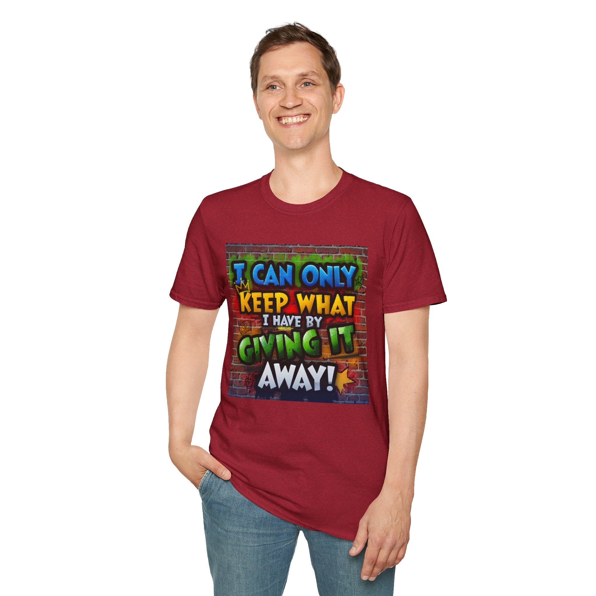 Graffiti Inspirational T-Shirt — "I Can Only Keep What I Have By Giving It Away"